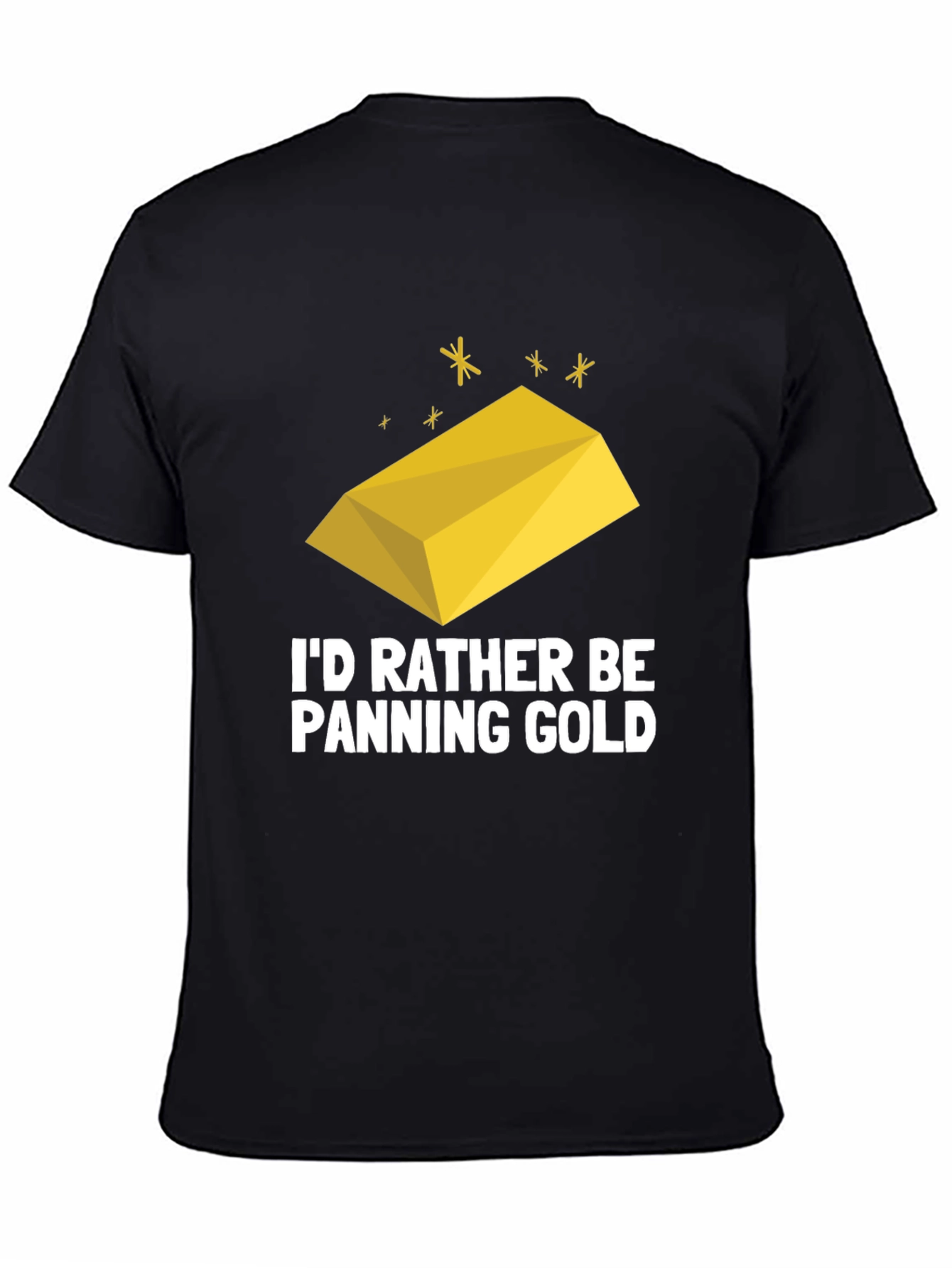 Id Rather Be Panning Gold T-Shirt