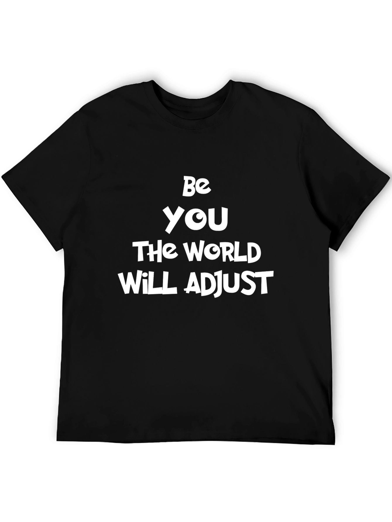 Be You T-Shirt - Motivational Slogan Tee - Black