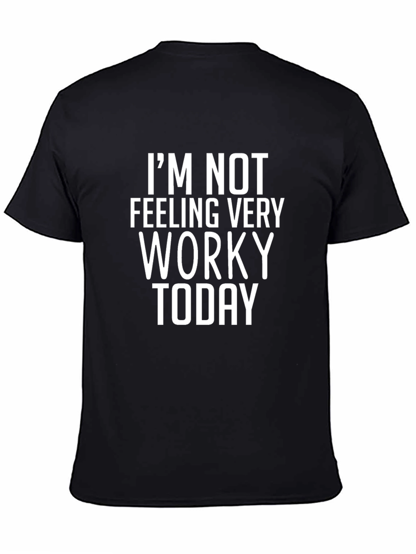 Im Not Feeling Very Worky Today Graphic Tee