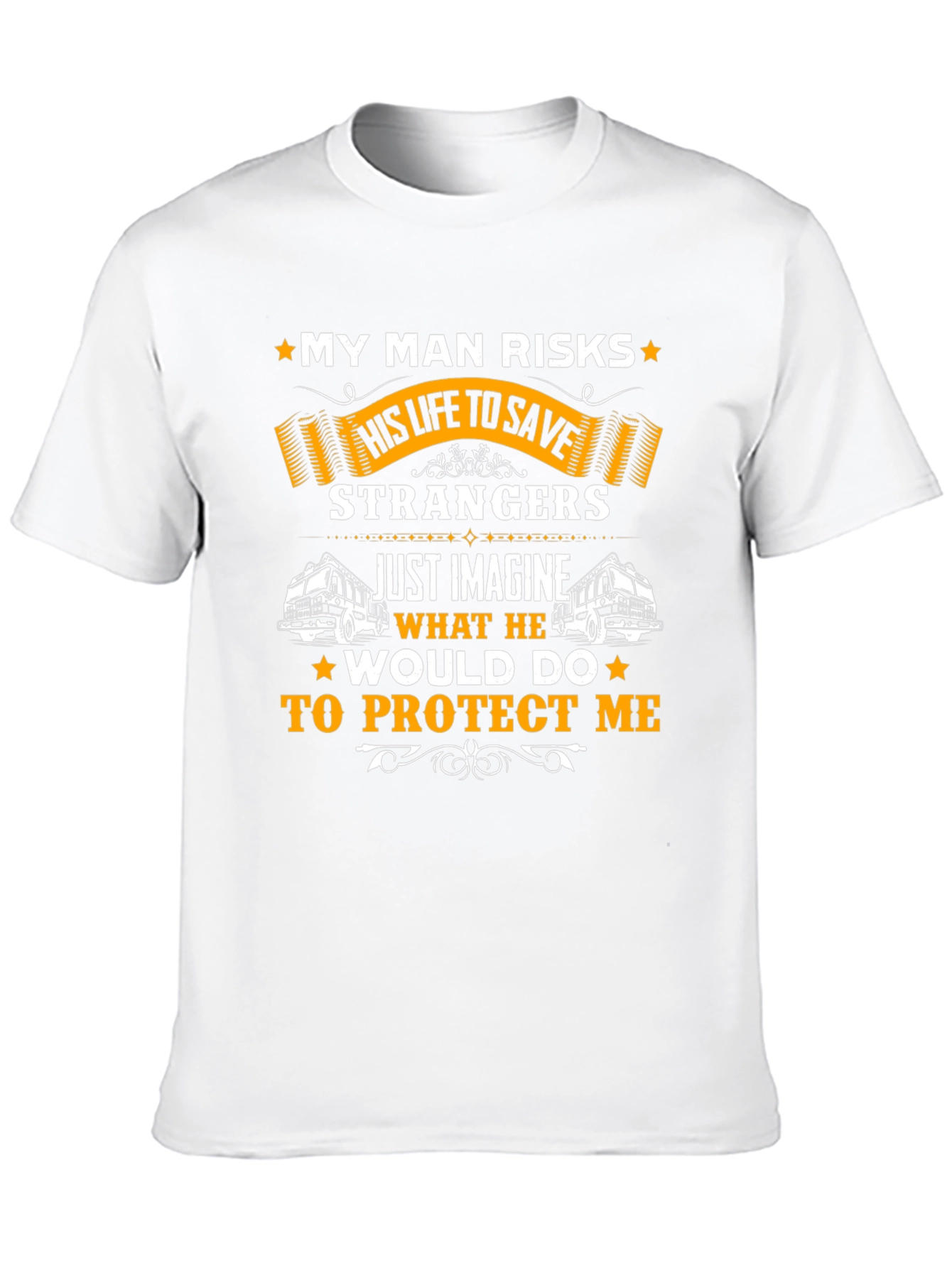 My Man Risks Life T-Shirt - Firefighter Hero Tee