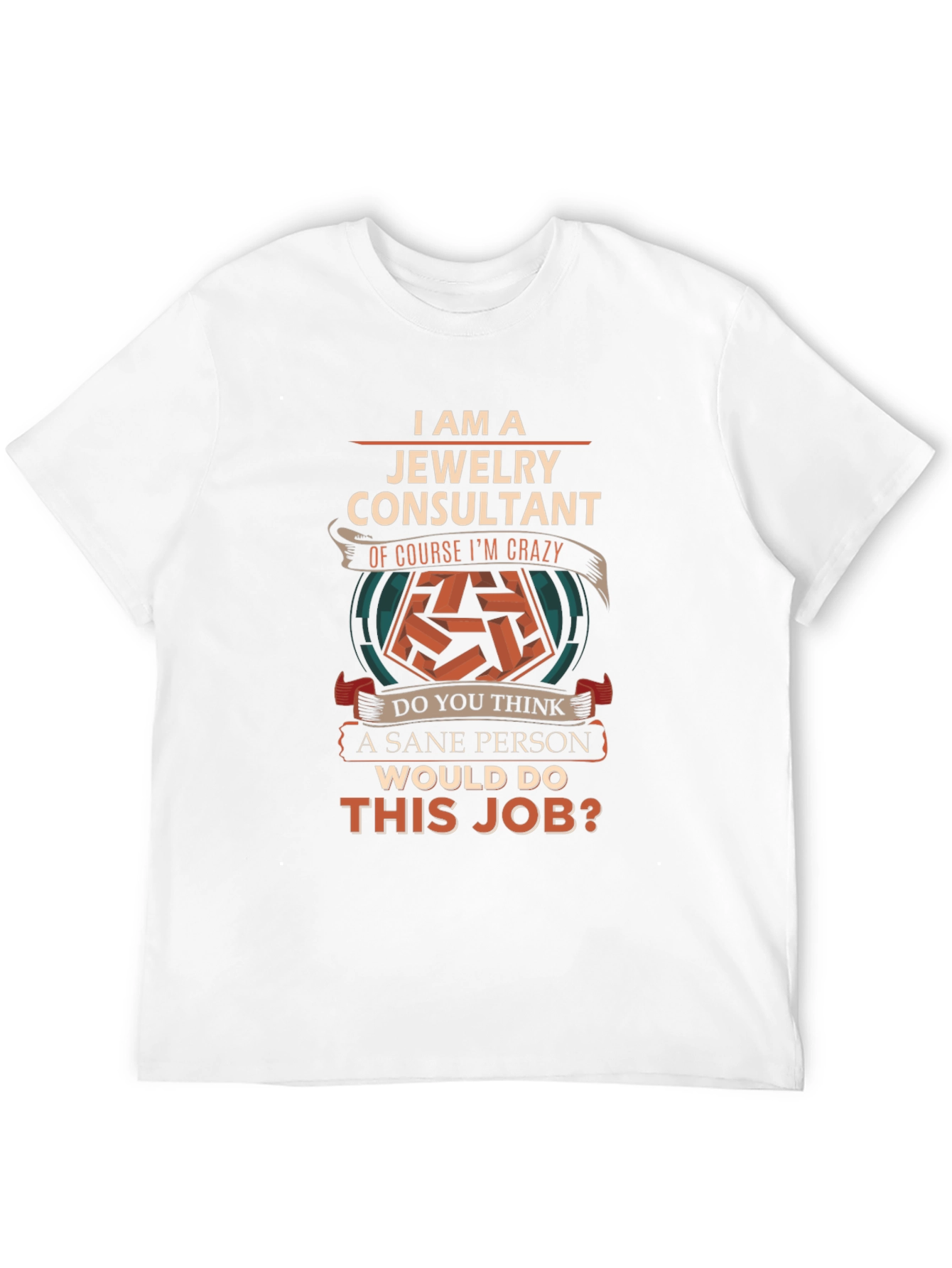Jewelry Consultant Crazy Job T-Shirt