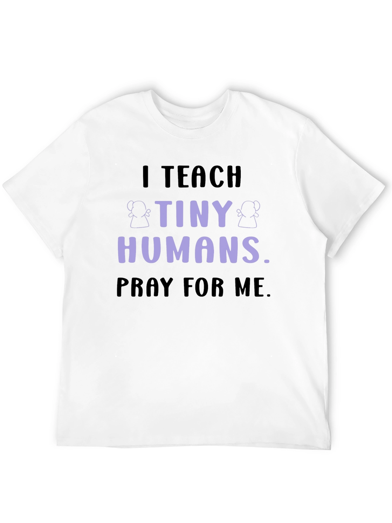 I Teach Tiny Humans T-Shirt