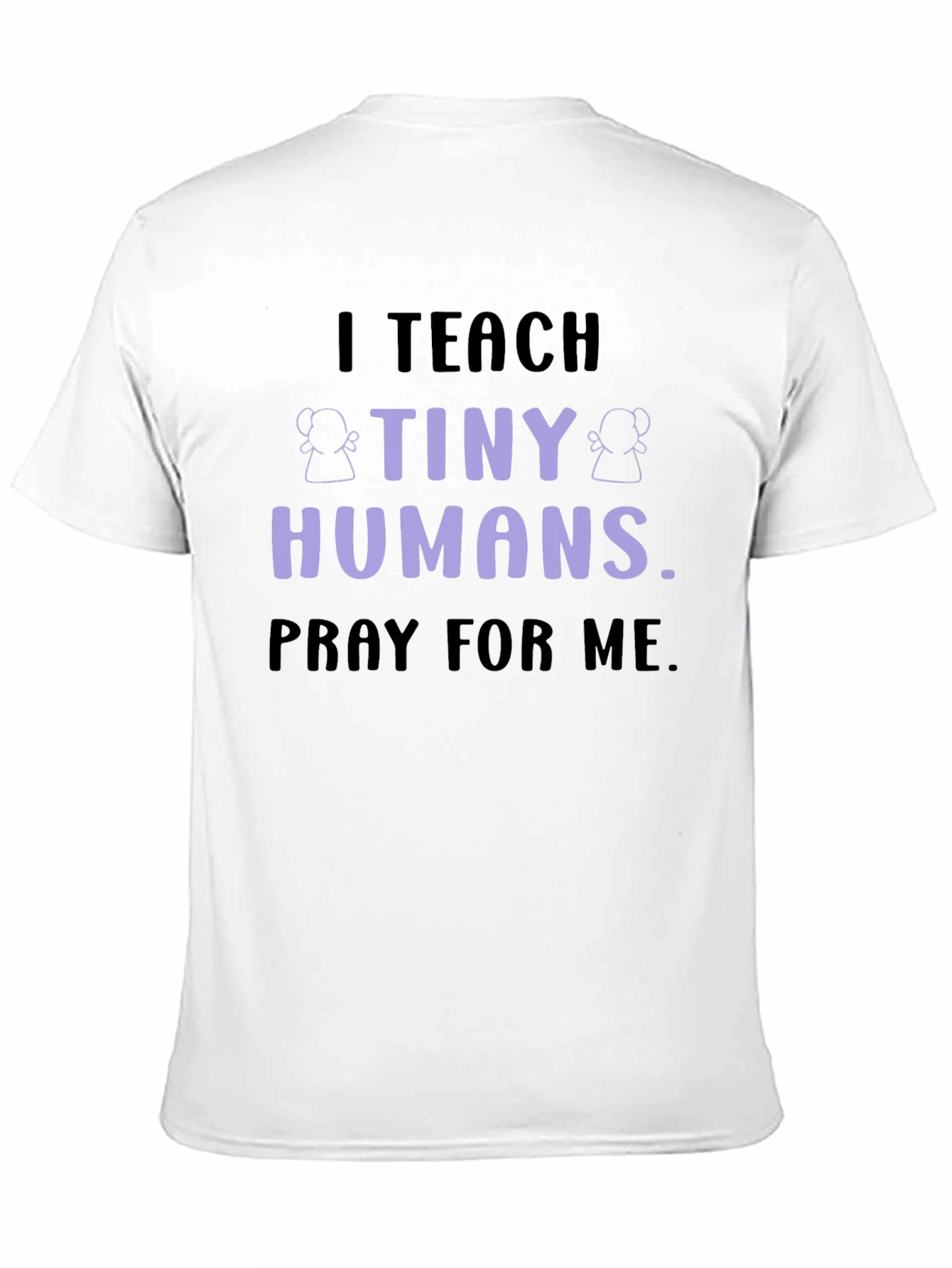 I Teach Tiny Humans T-Shirt
