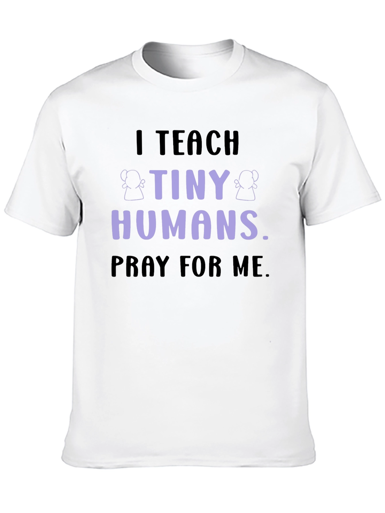 I Teach Tiny Humans T-Shirt