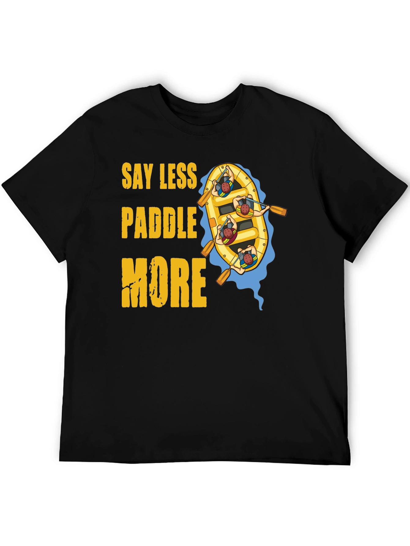 Say Less Paddle More T-Shirt