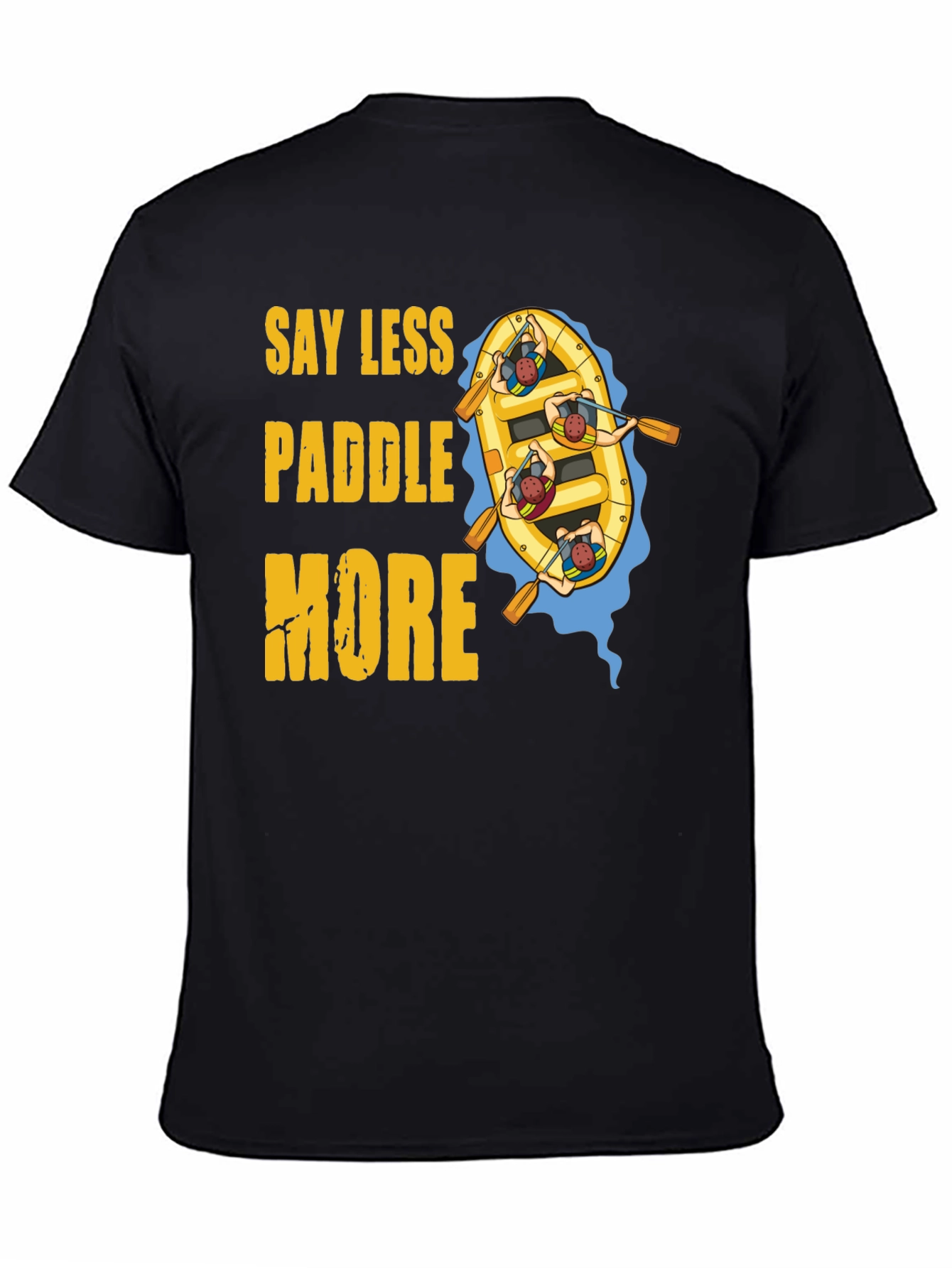 Say Less Paddle More T-Shirt