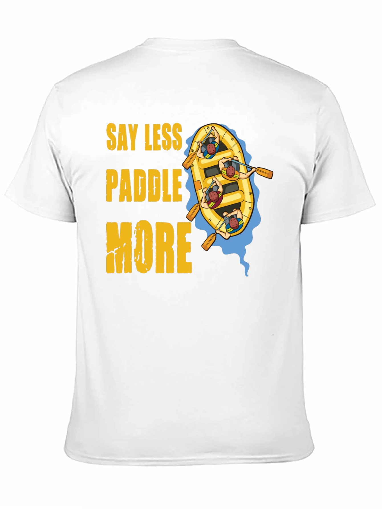 Say Less Paddle More T-Shirt