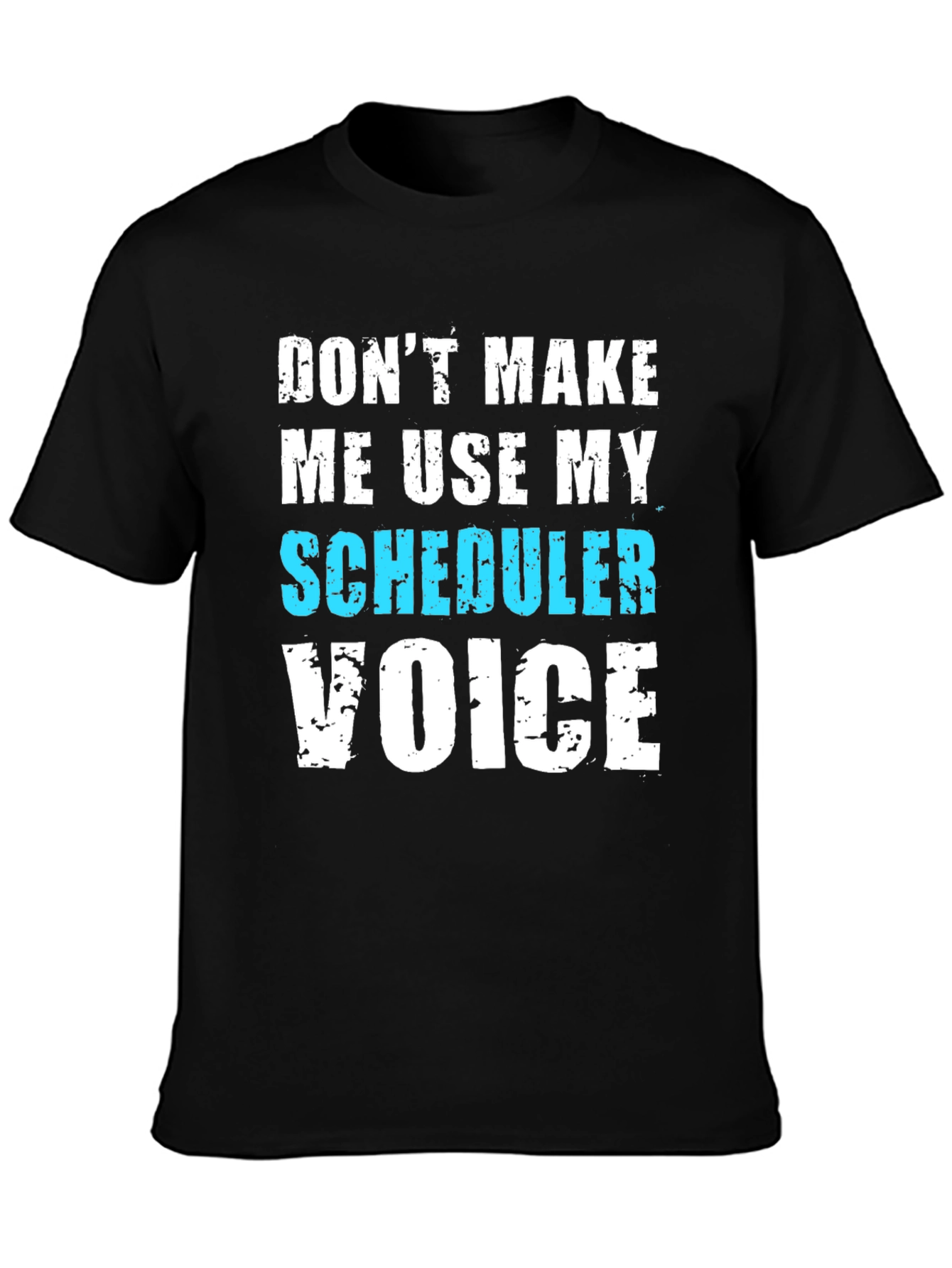 Scheduler Voice T-Shirt - Funny Job Tee