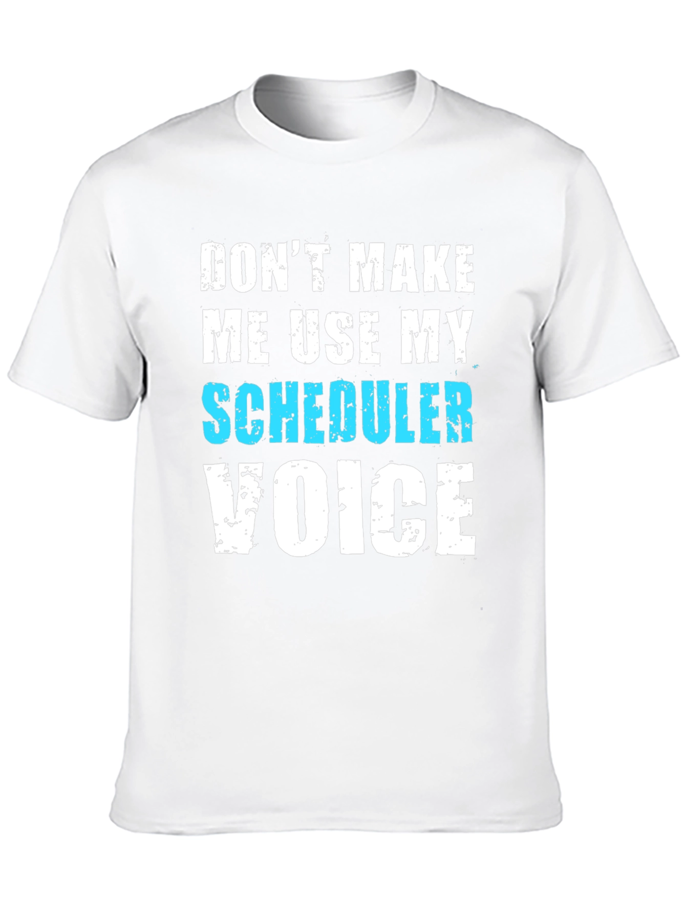 Scheduler Voice T-Shirt - Funny Job Tee
