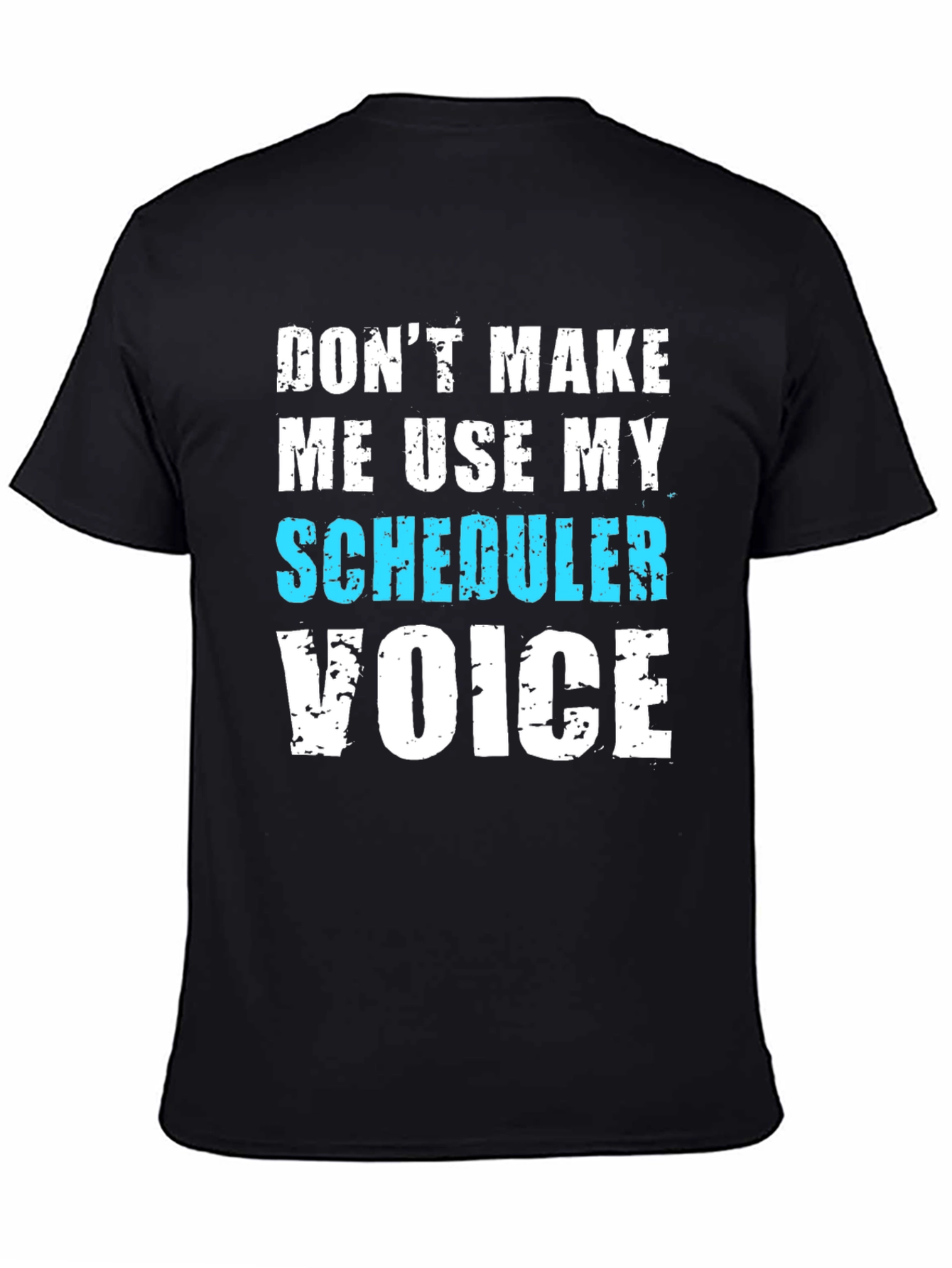 Scheduler Voice T-Shirt - Funny Job Tee