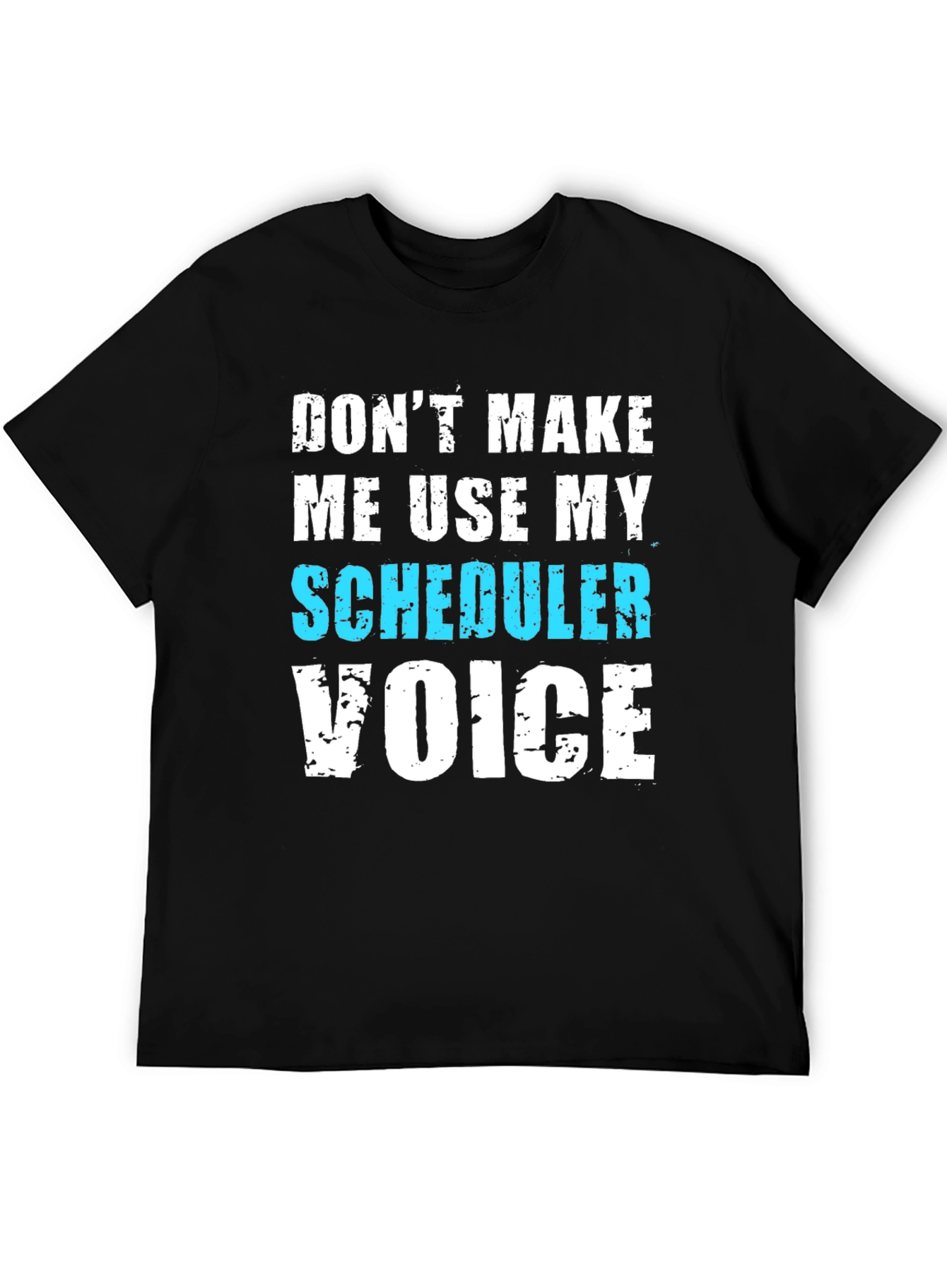 Scheduler Voice T-Shirt - Funny Job Tee