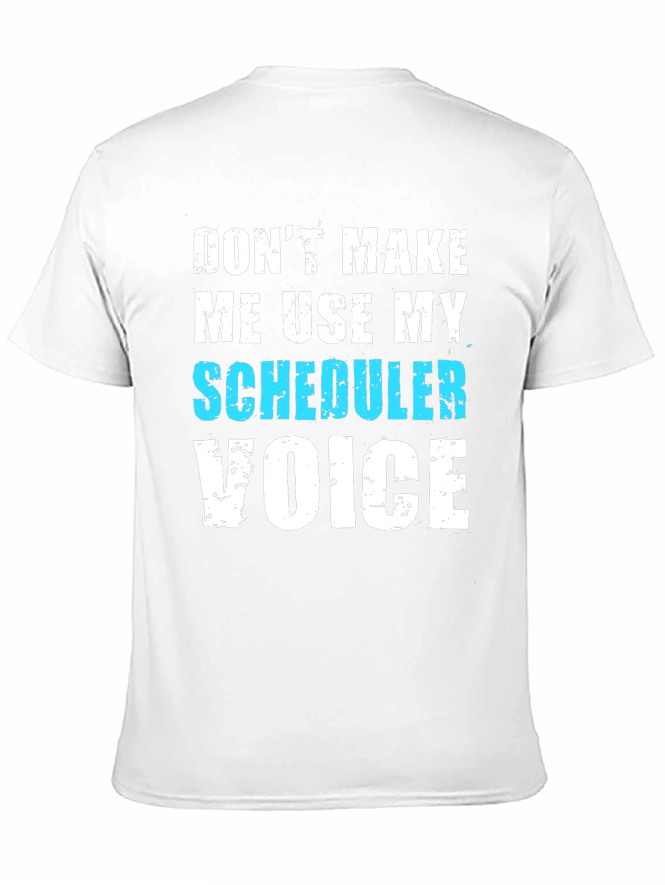 Scheduler Voice T-Shirt - Funny Job Tee
