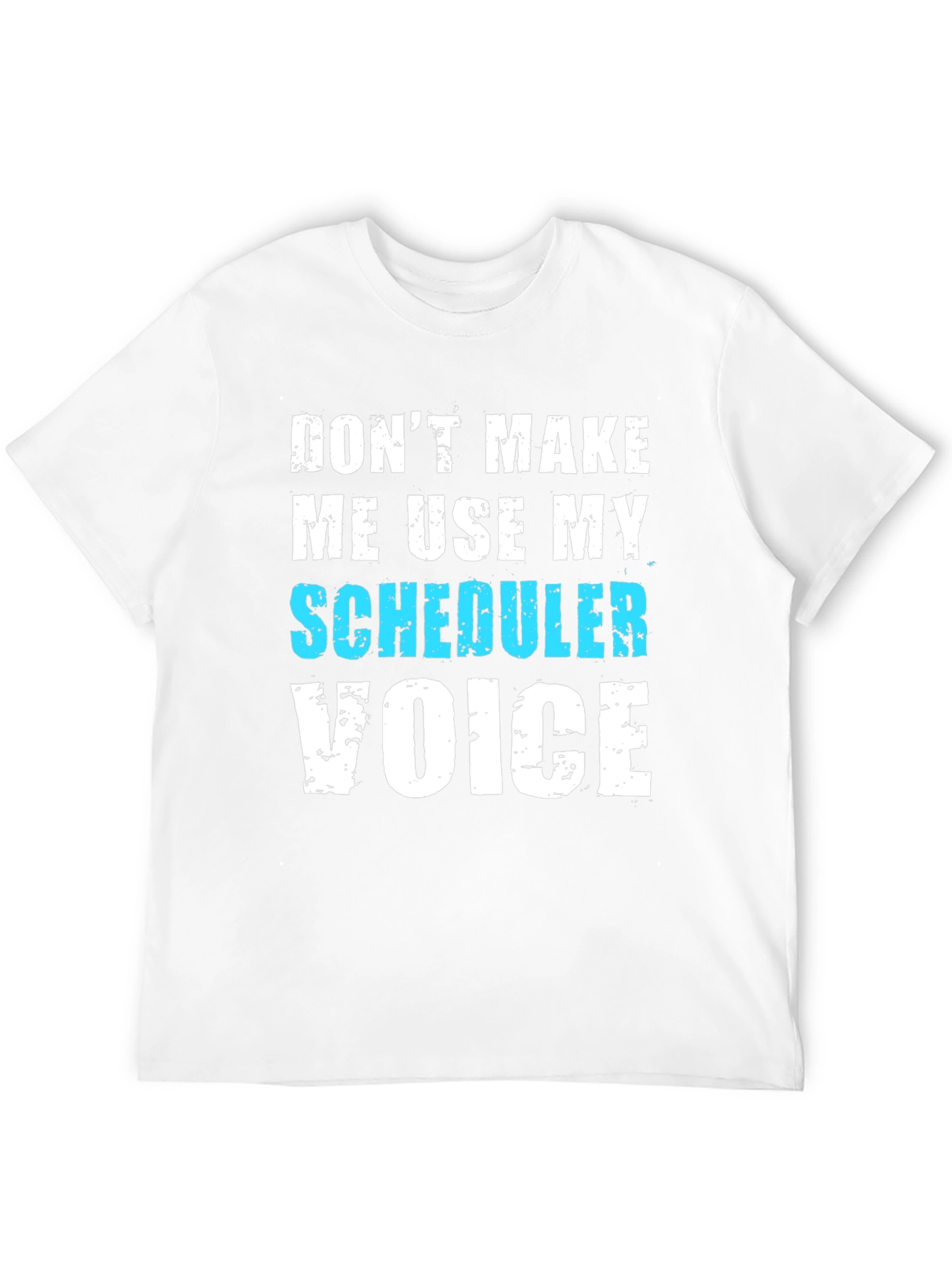 Scheduler Voice T-Shirt - Funny Job Tee