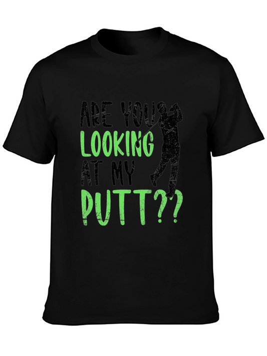 Golf Putt T-Shirt - Are You Looking At My Putt?