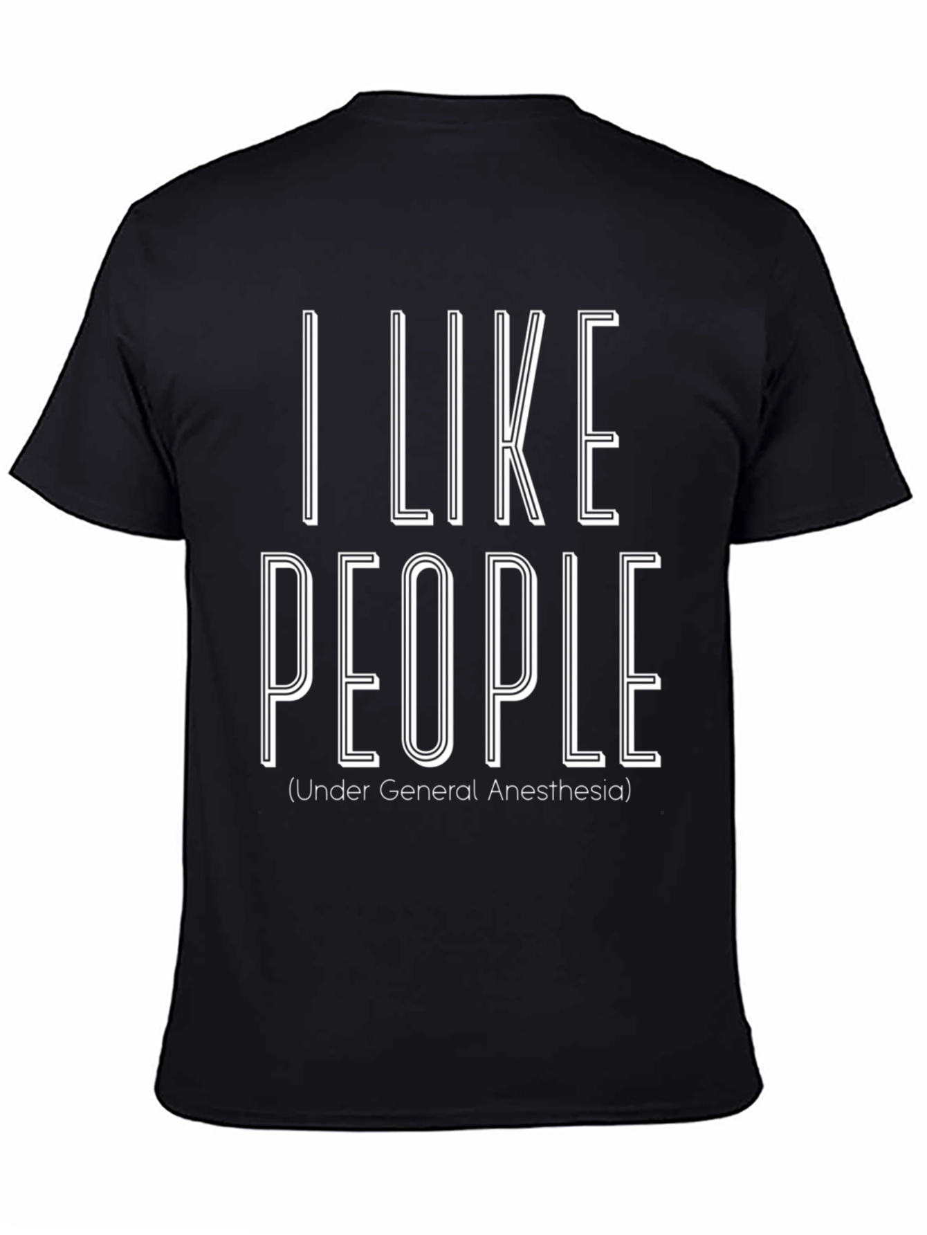 I Like People Under General Anesthesia T-Shirt