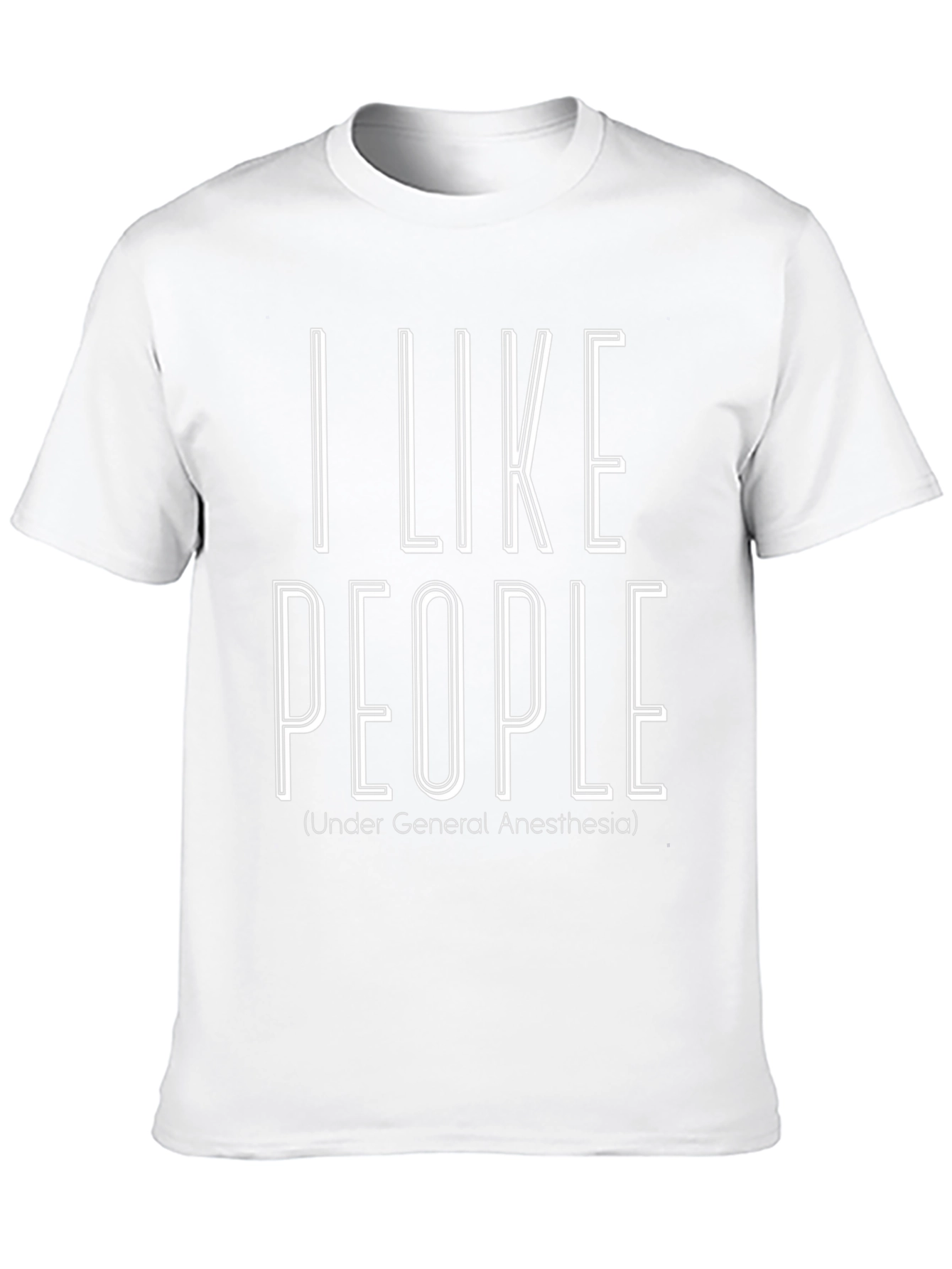 I Like People Under General Anesthesia T-Shirt