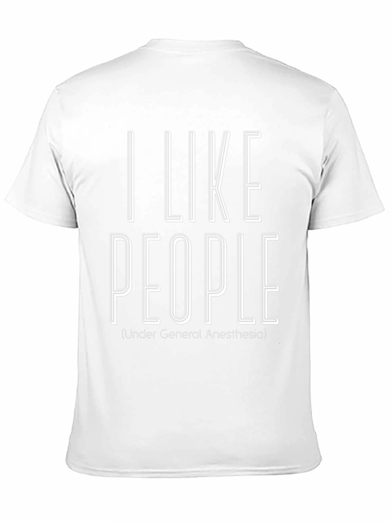 I Like People Under General Anesthesia T-Shirt