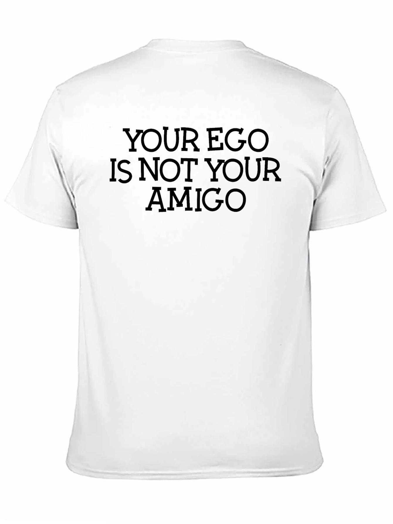 Your Ego Is Not Your Amigo Black Tee