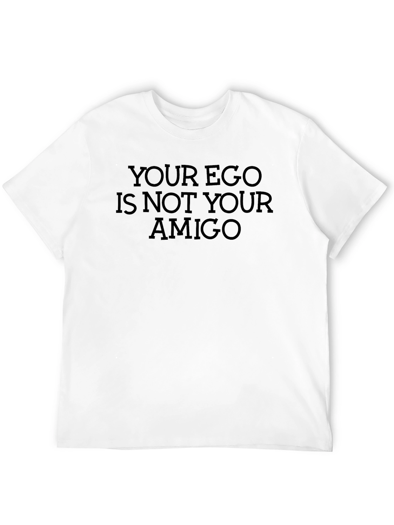 Your Ego Is Not Your Amigo Black Tee