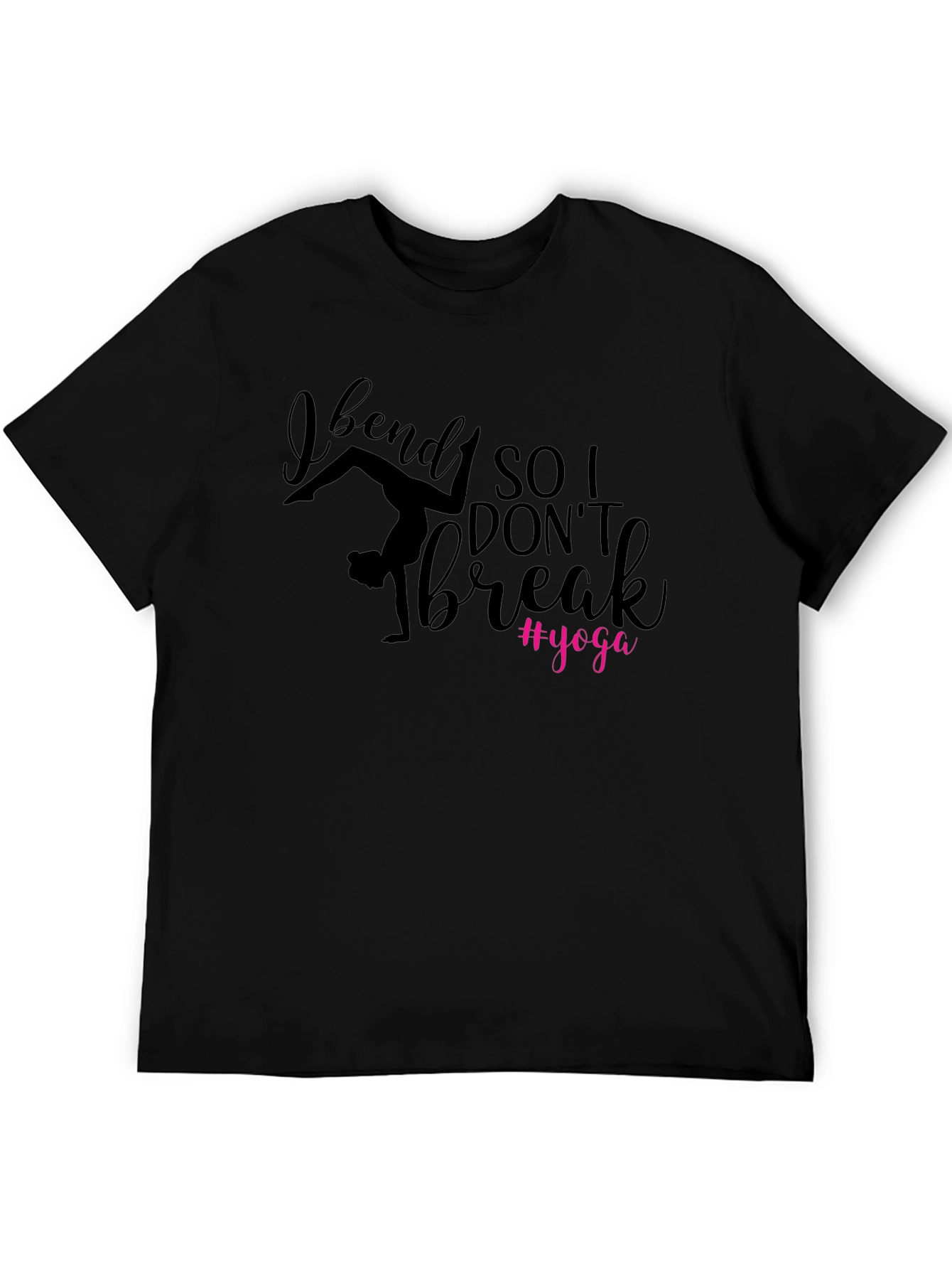 I Bend So I Dont Break Yoga Tee