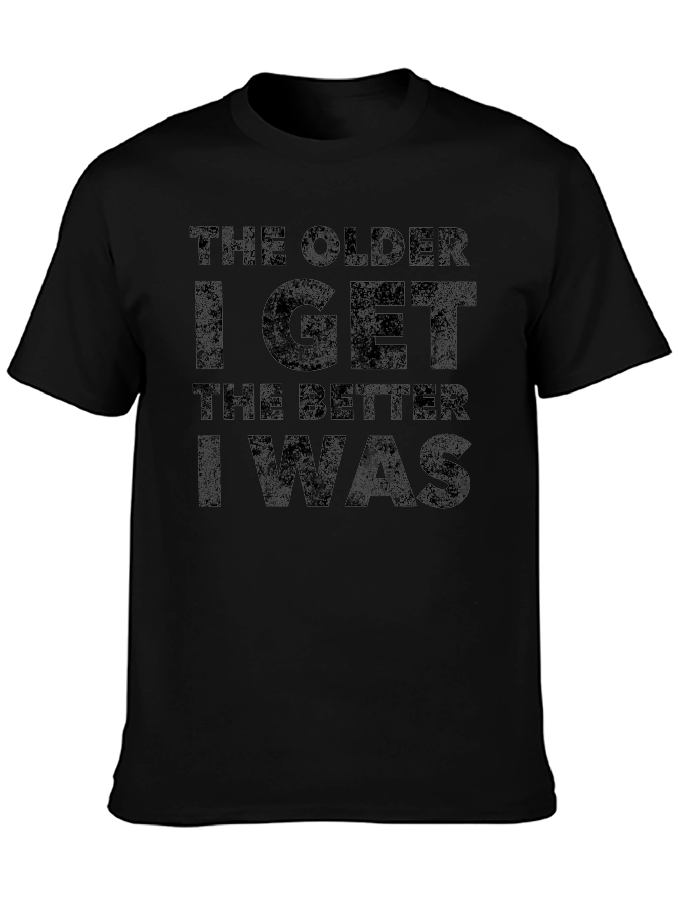 Funny The Older I Get Black Graphic Tee
