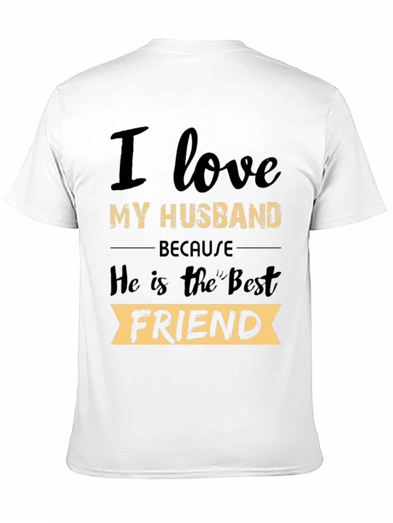 I Love My Husband T-Shirt: Best Friend Tee