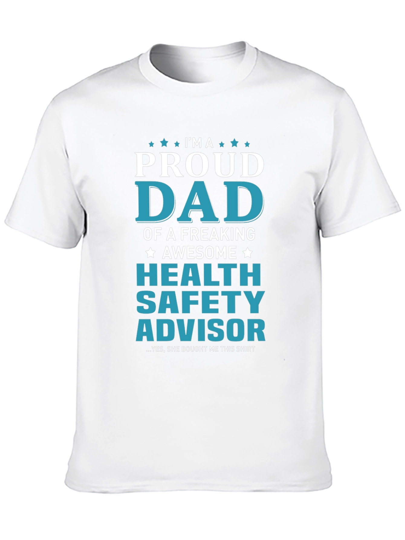 Proud Dad Health Safety Advisor Graphic Tee