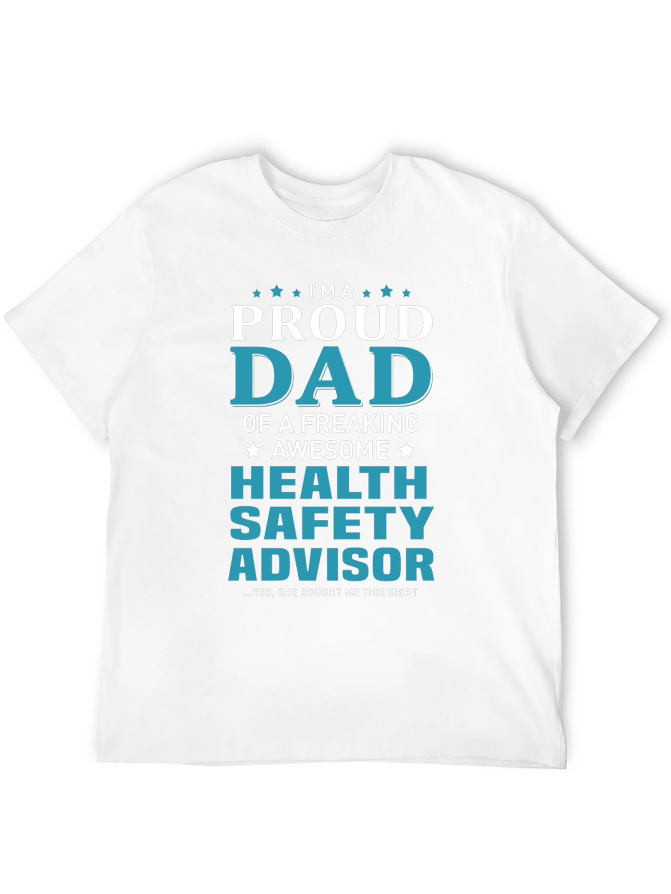 Proud Dad Health Safety Advisor Graphic Tee