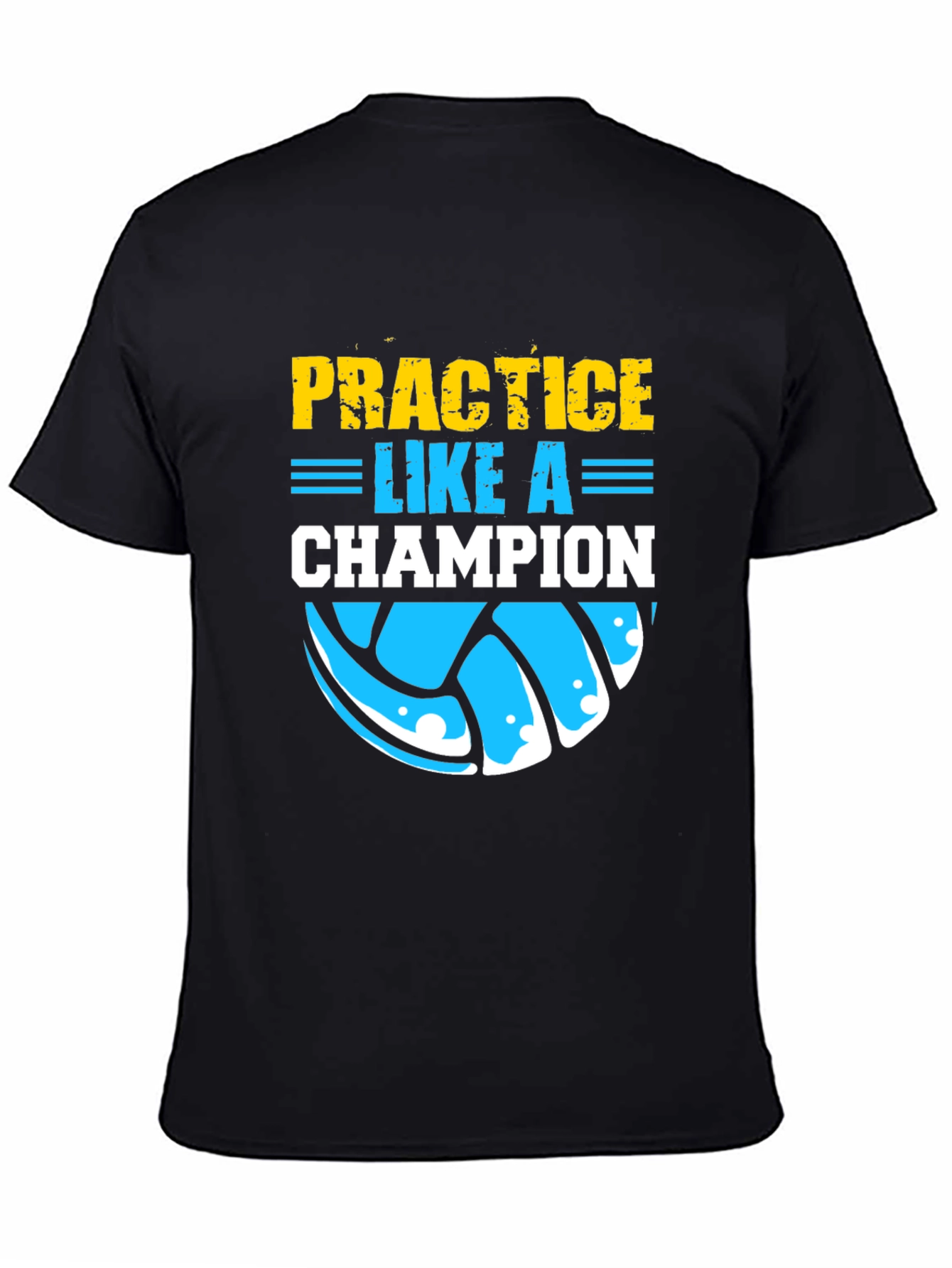 Practice Like a Champion Volleyball T-Shirt
