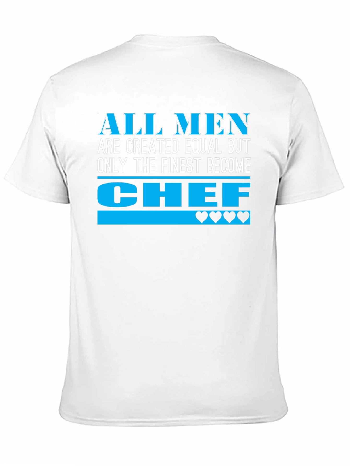 Finest Chef T-Shirt - All Men Created Equal