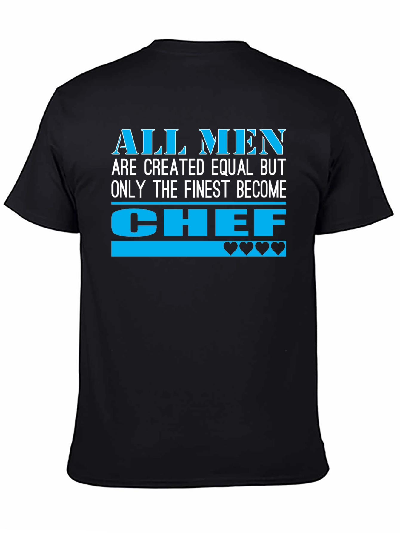 Finest Chef T-Shirt - All Men Created Equal