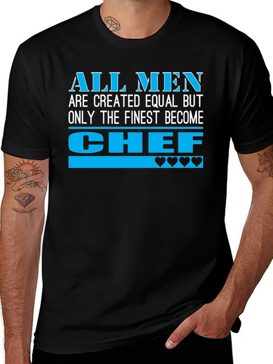 Finest Chef T-Shirt - All Men Created Equal