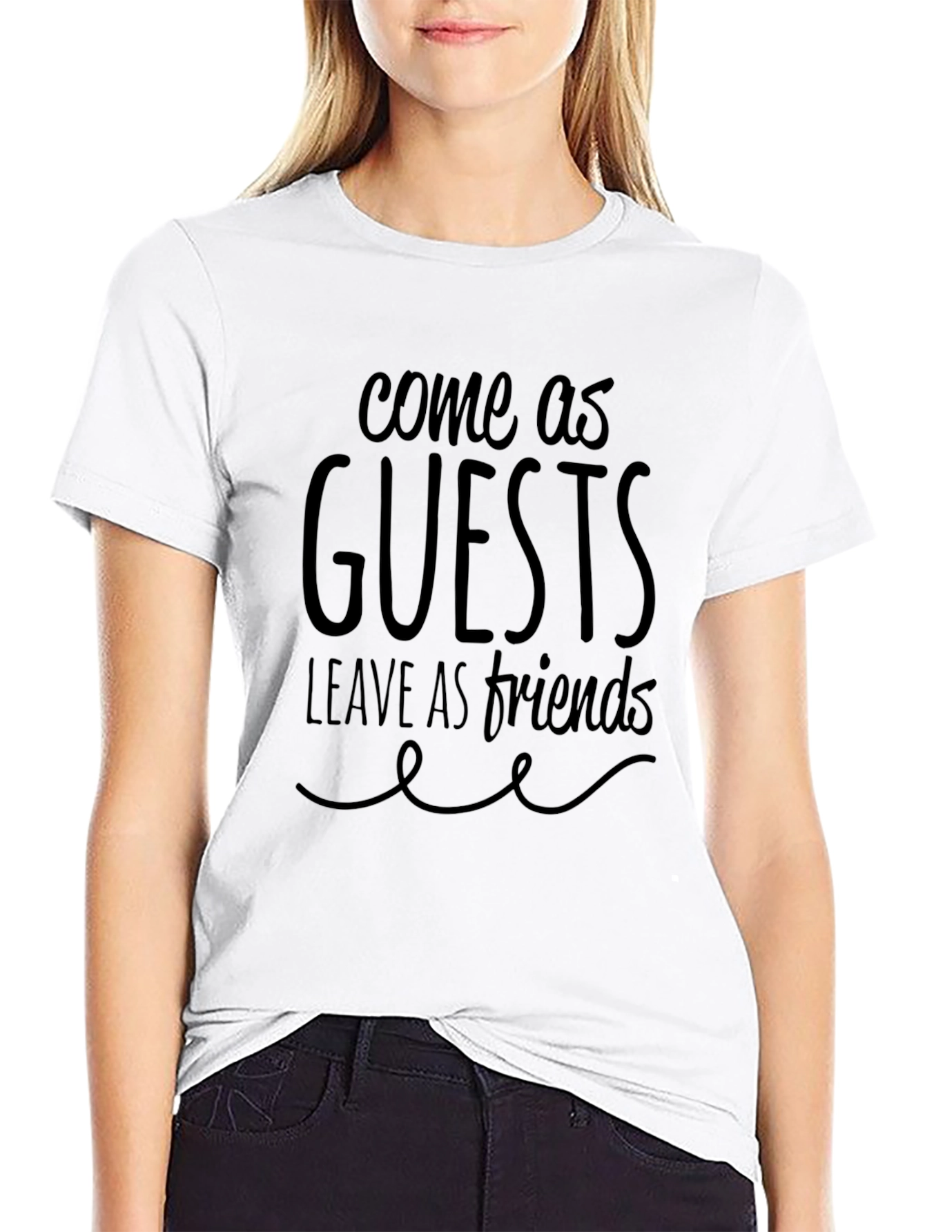 Come as Guests Leave as Friends Graphic Tee