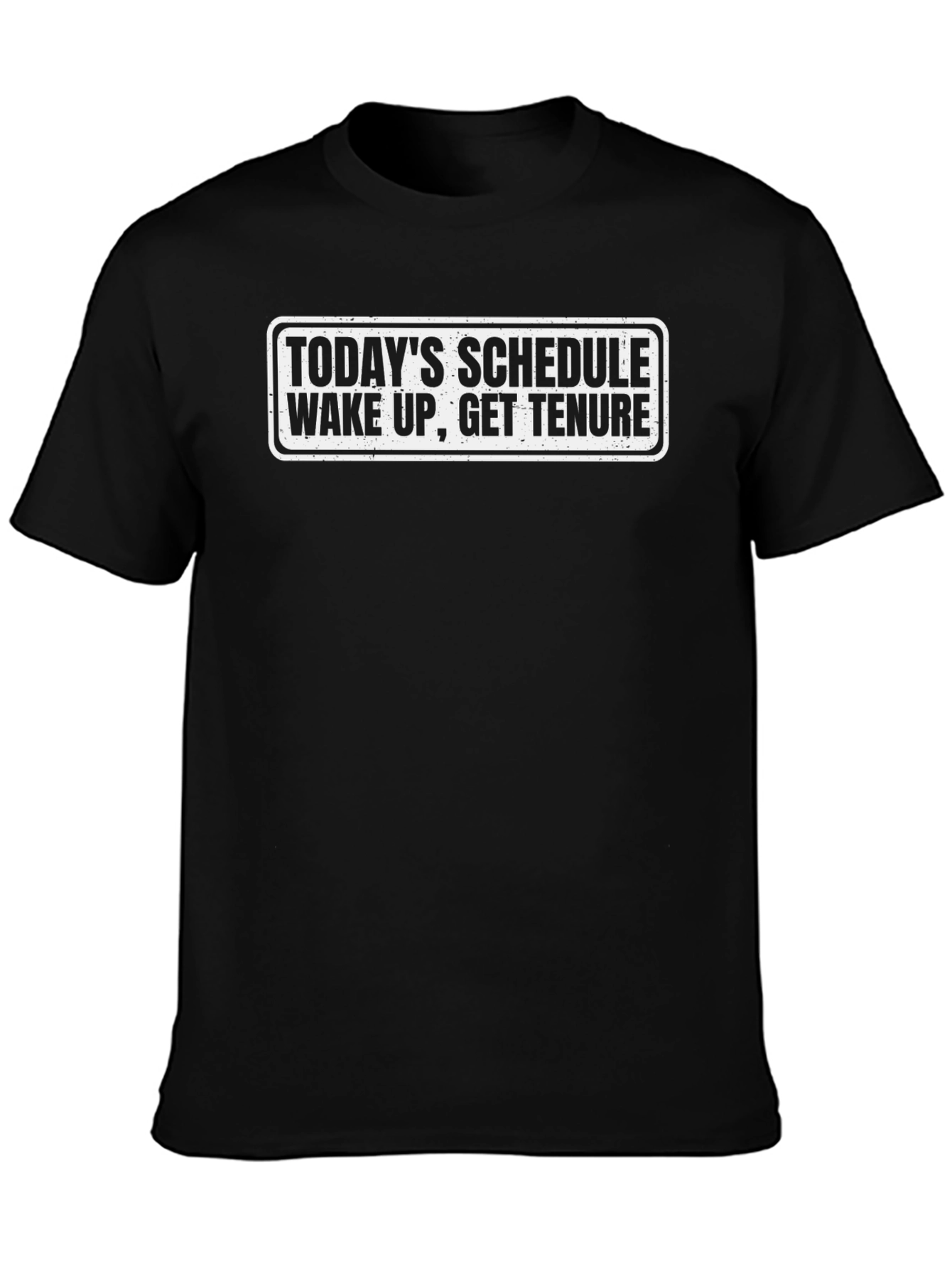 Wake Up Get Tenure T-Shirt - Black Novelty Tee