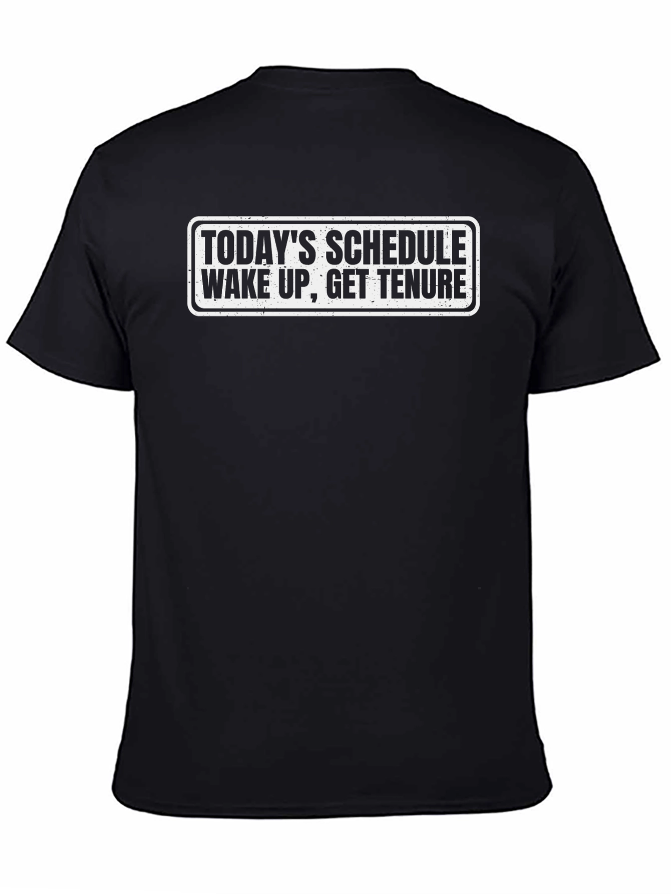 Wake Up Get Tenure T-Shirt - Black Novelty Tee