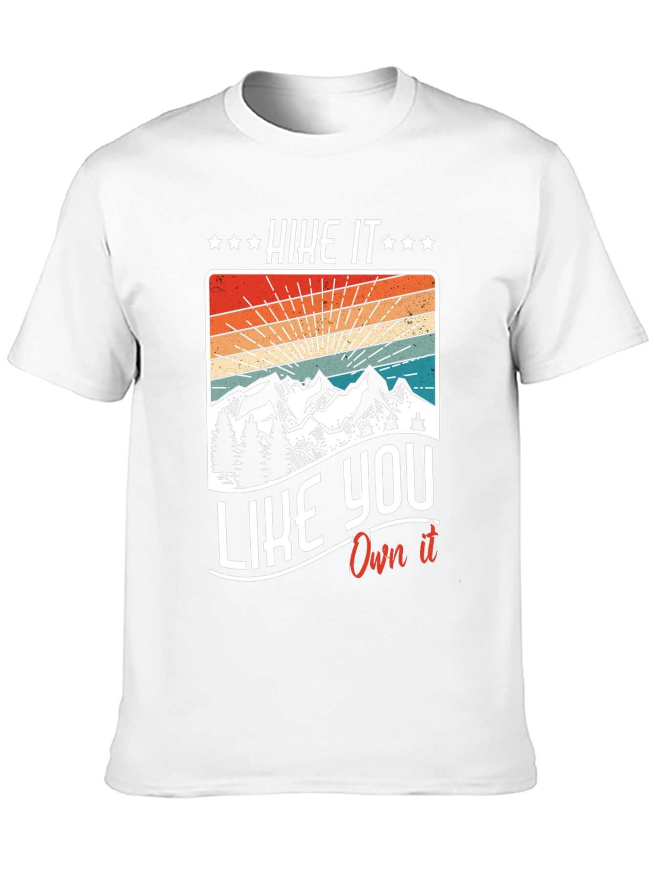 Hike It Like You Own It - Graphic T-Shirt