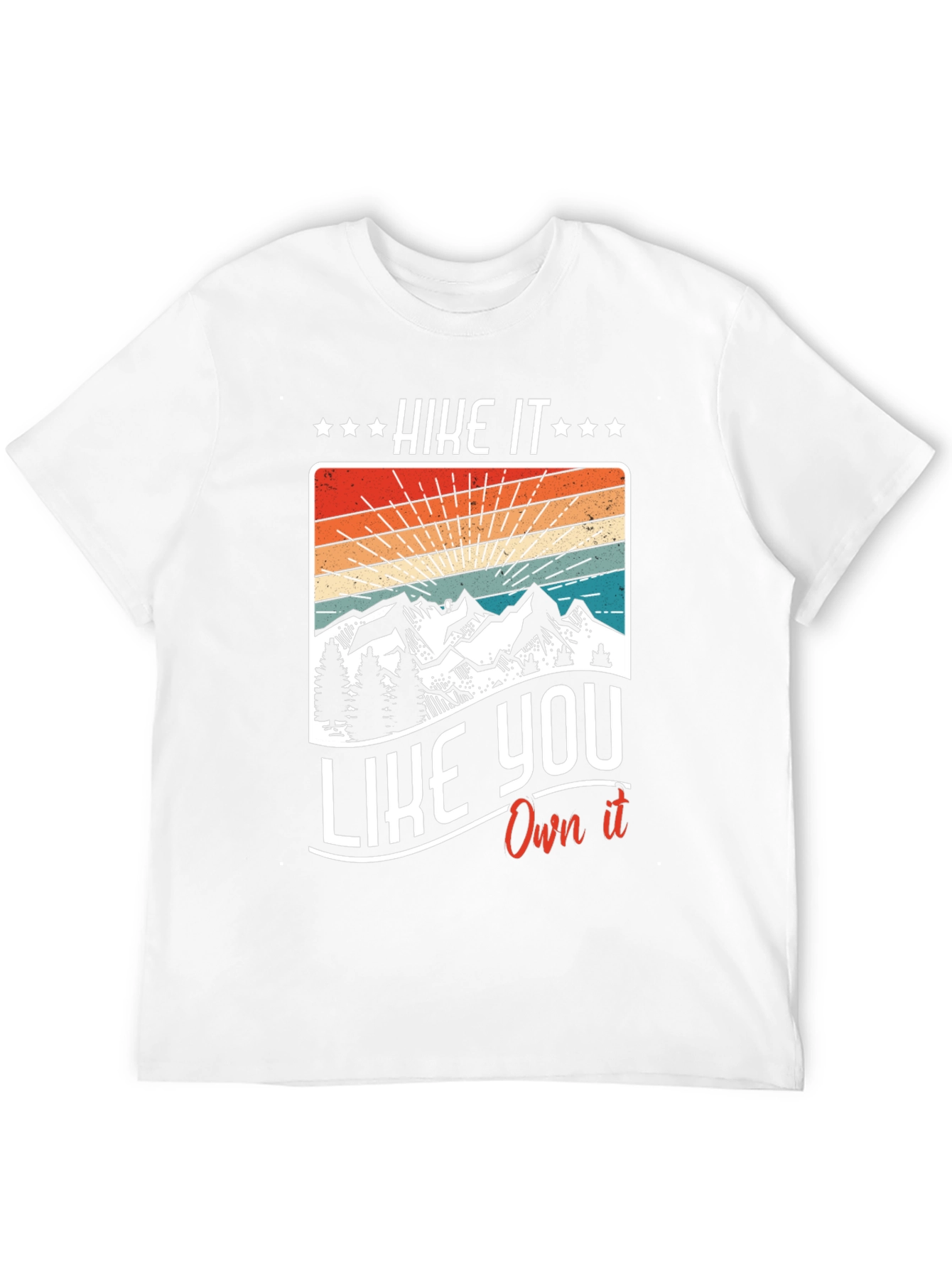 Hike It Like You Own It - Graphic T-Shirt