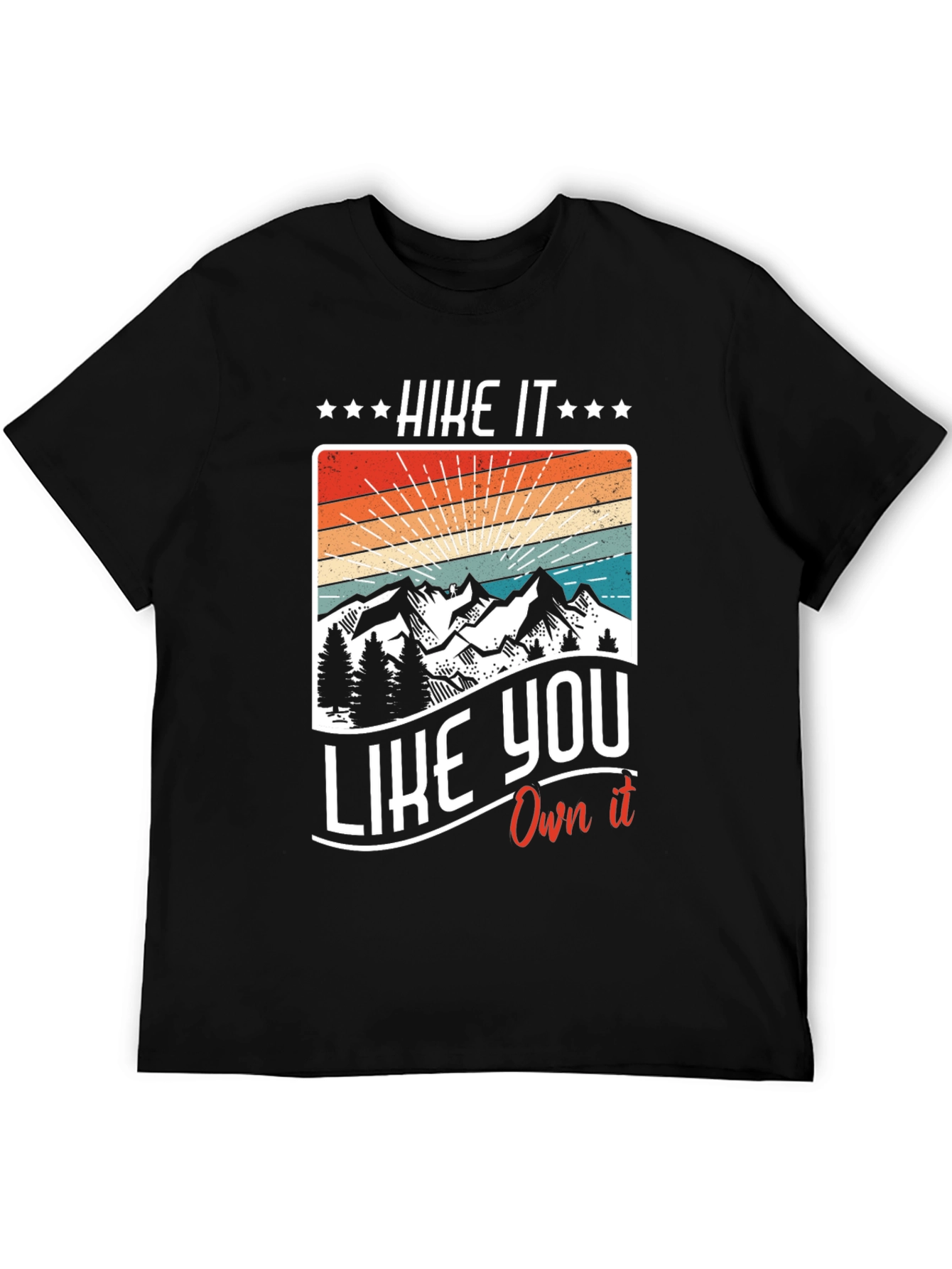 Hike It Like You Own It - Graphic T-Shirt