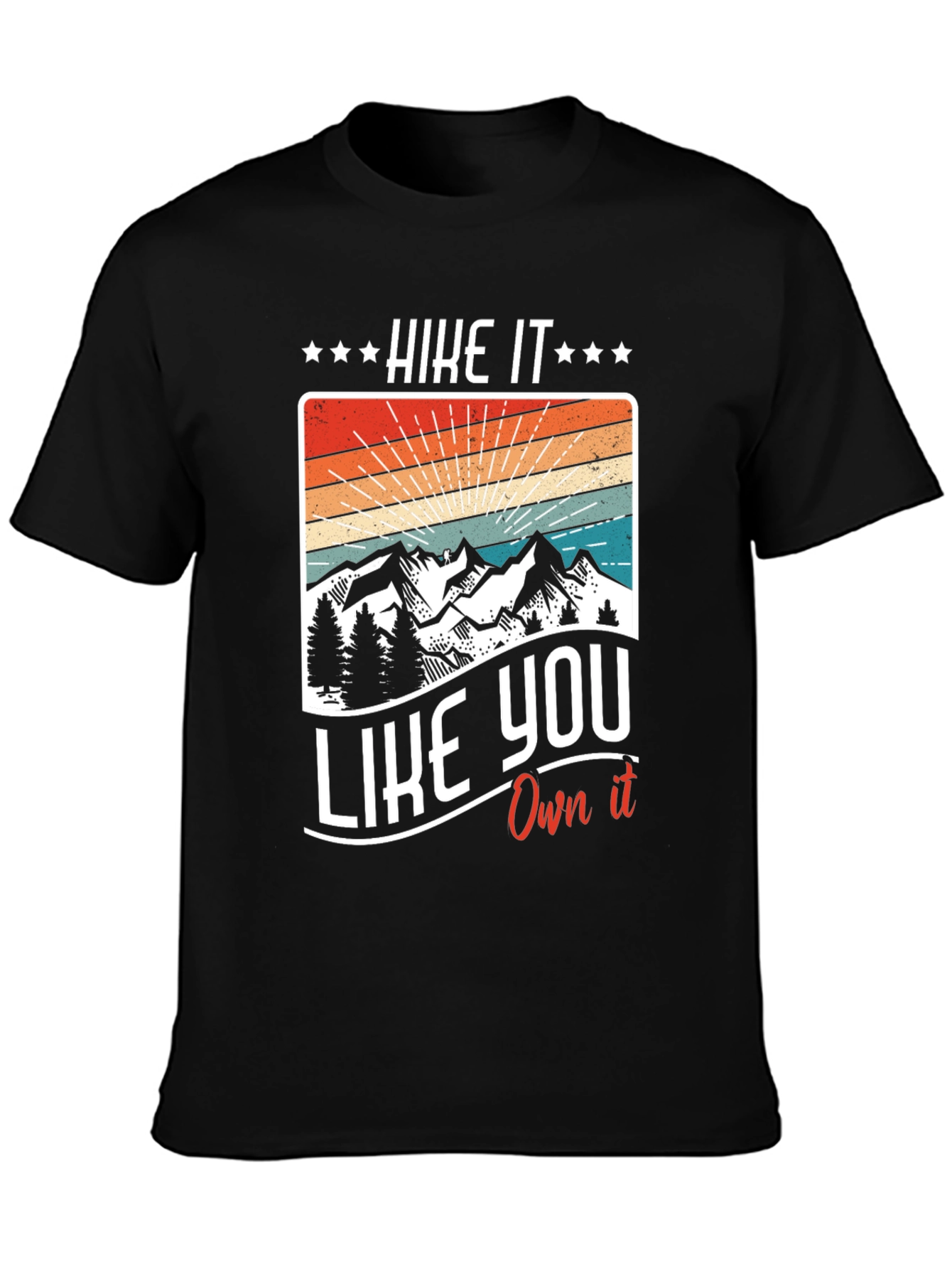 Hike It Like You Own It - Graphic T-Shirt