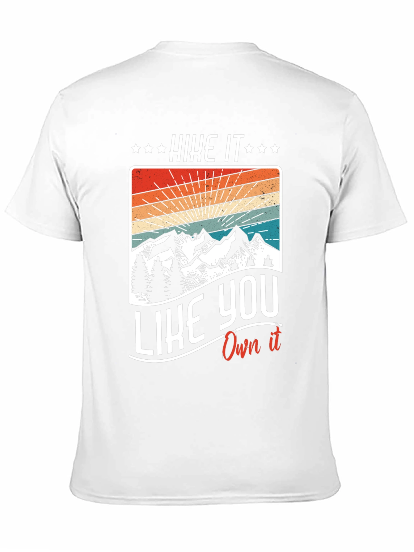 Hike It Like You Own It - Graphic T-Shirt