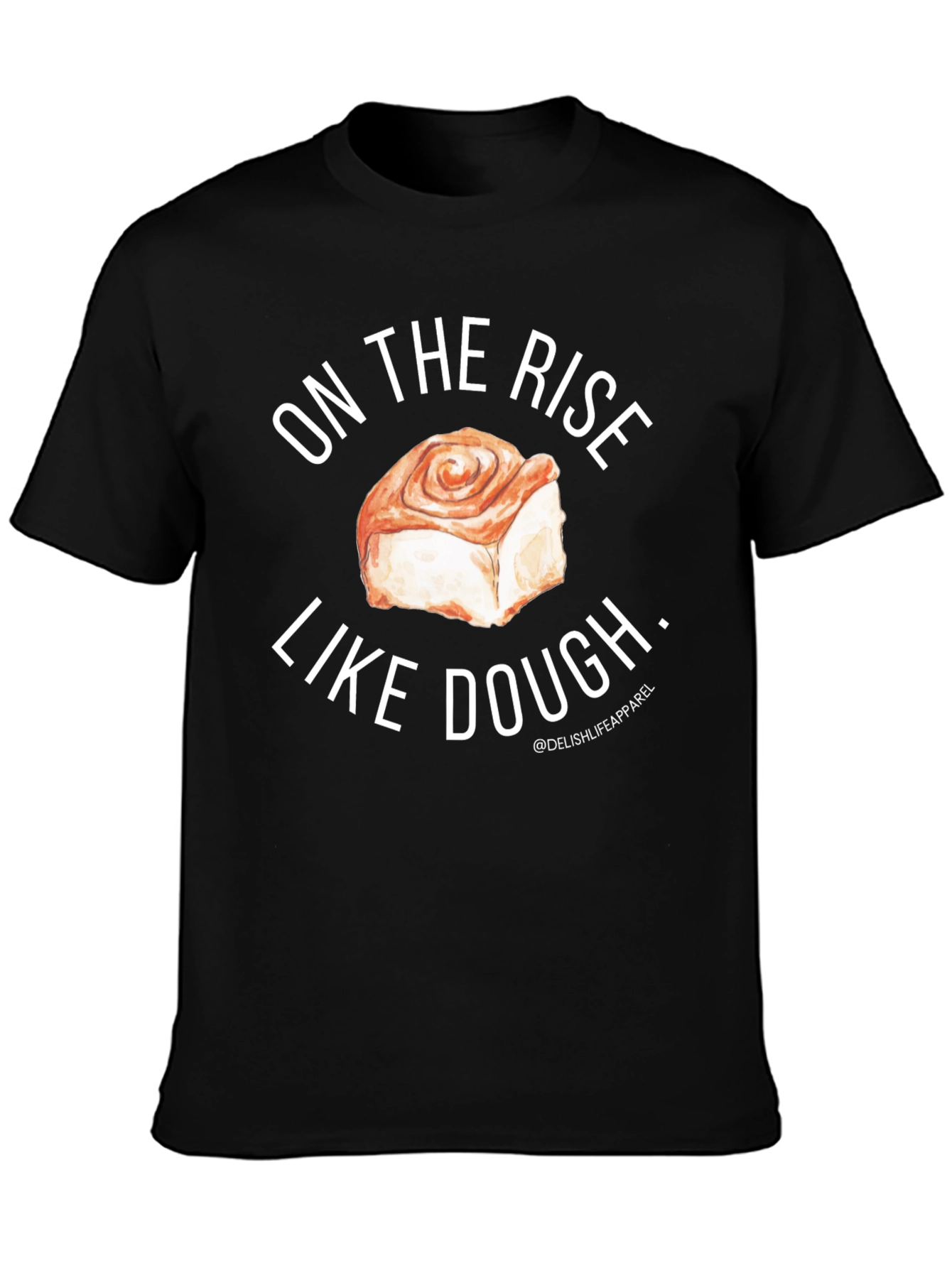 On The Rise Like Dough Black T-Shirt