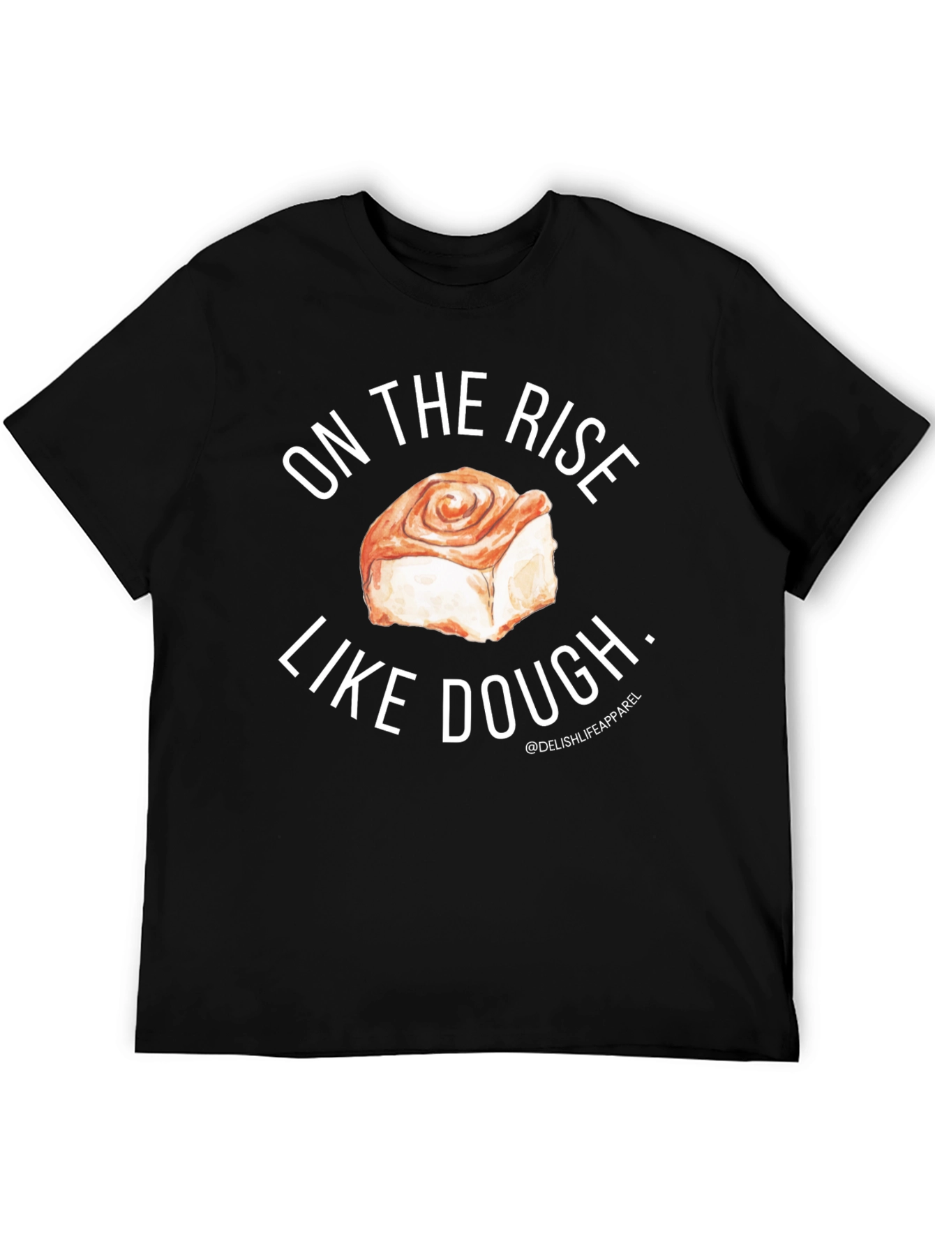 On The Rise Like Dough Black T-Shirt