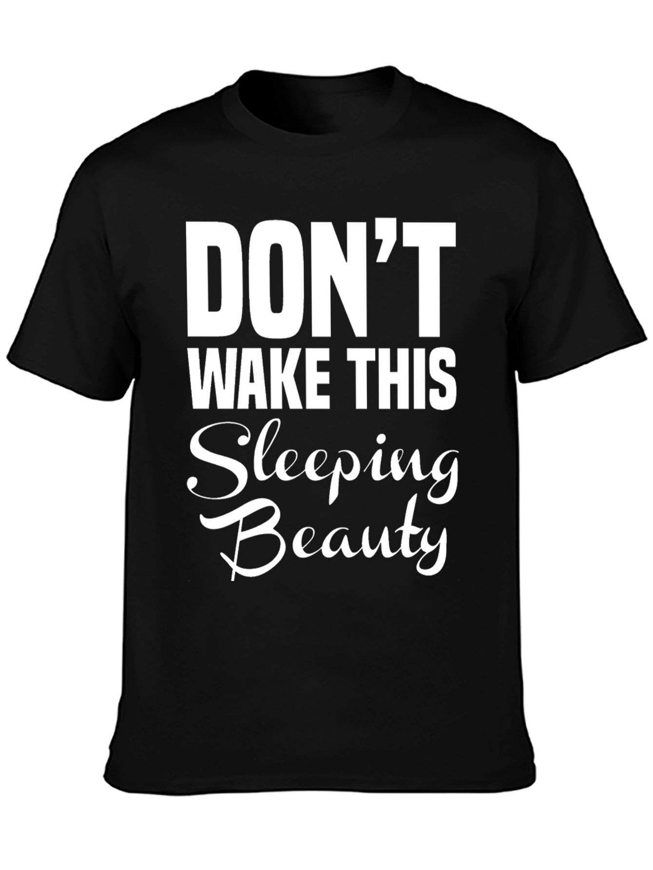 Dont Wake This Sleeping Beauty T-Shirt