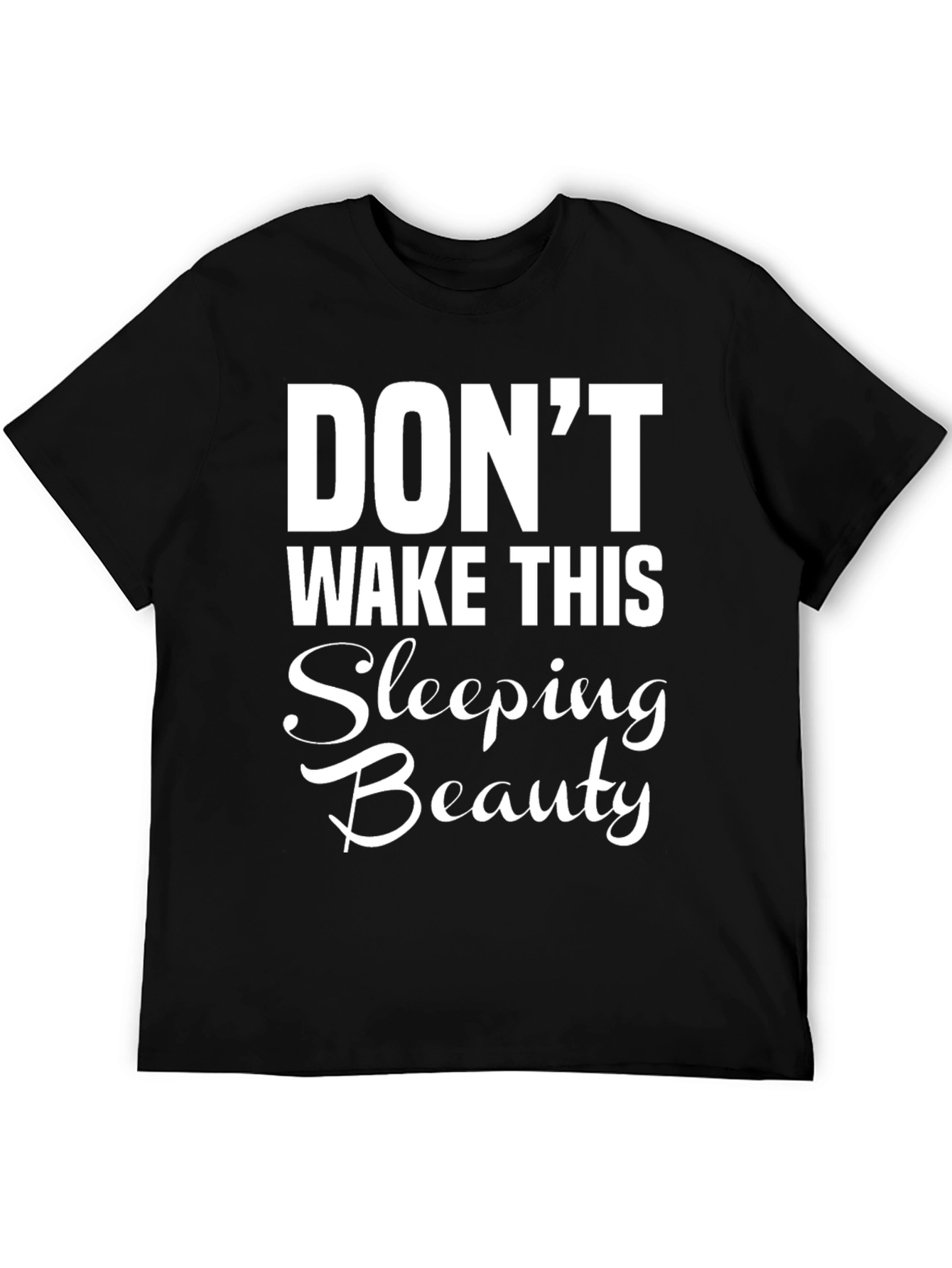 Dont Wake This Sleeping Beauty T-Shirt