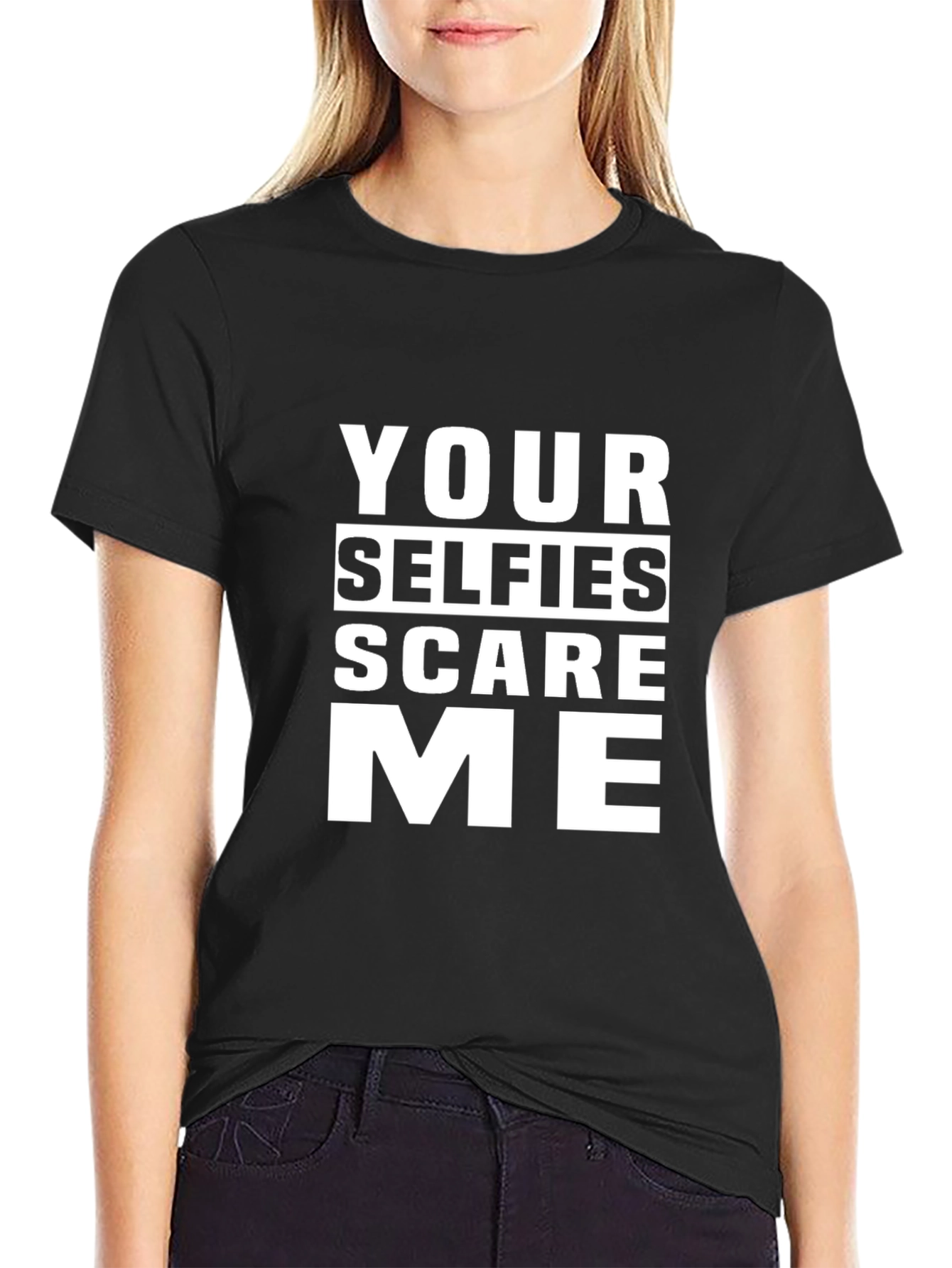 Your Selfies Scare Me Funny T-Shirt