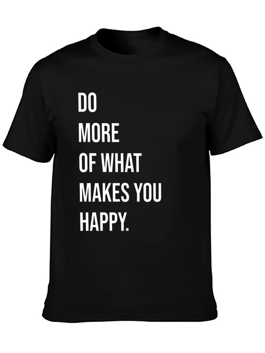 Motivational Black Graphic Tee - Do More of What Makes You Happy