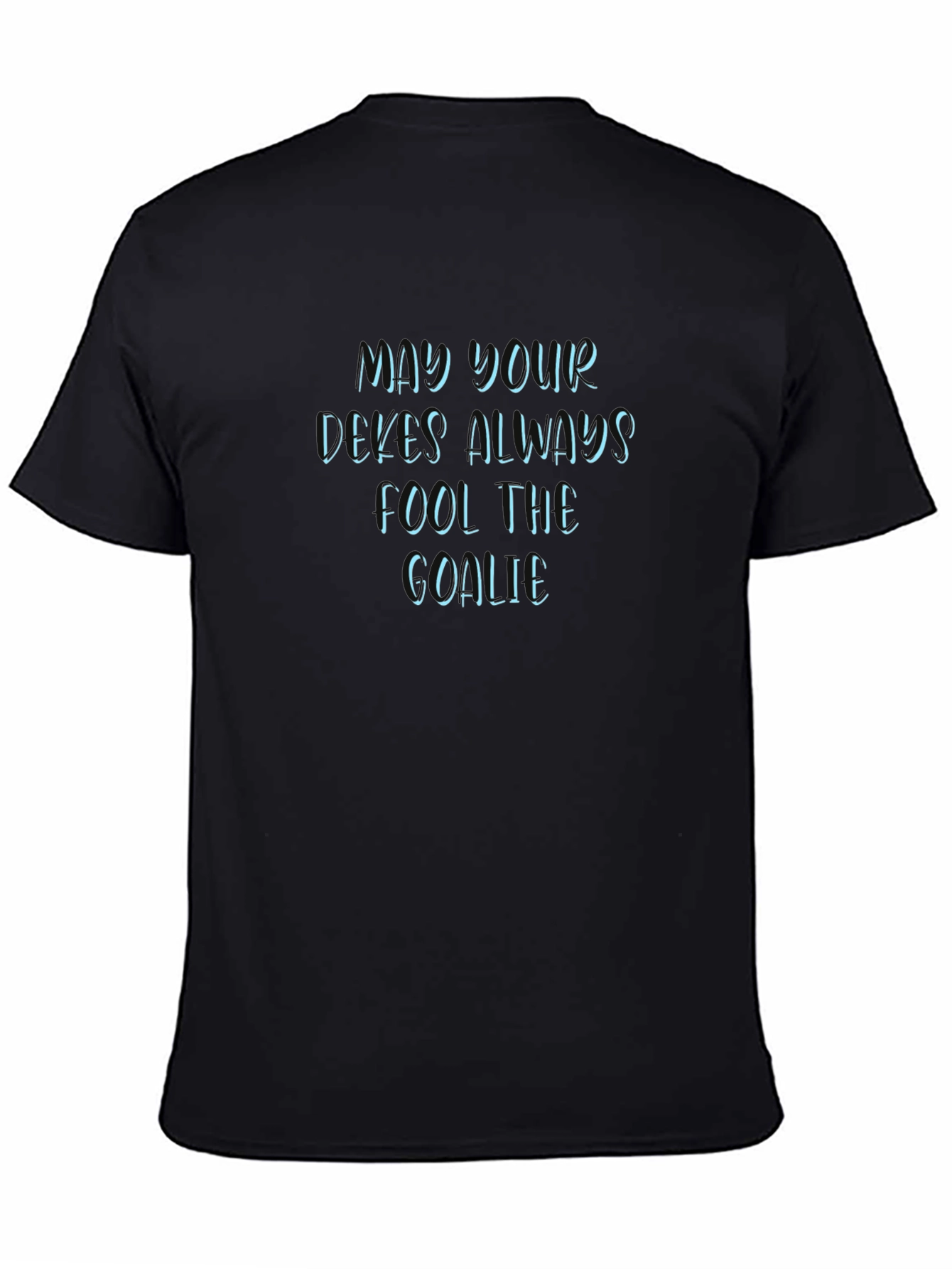 May Your Dekes Always Fool The Goalie Graphic Tee