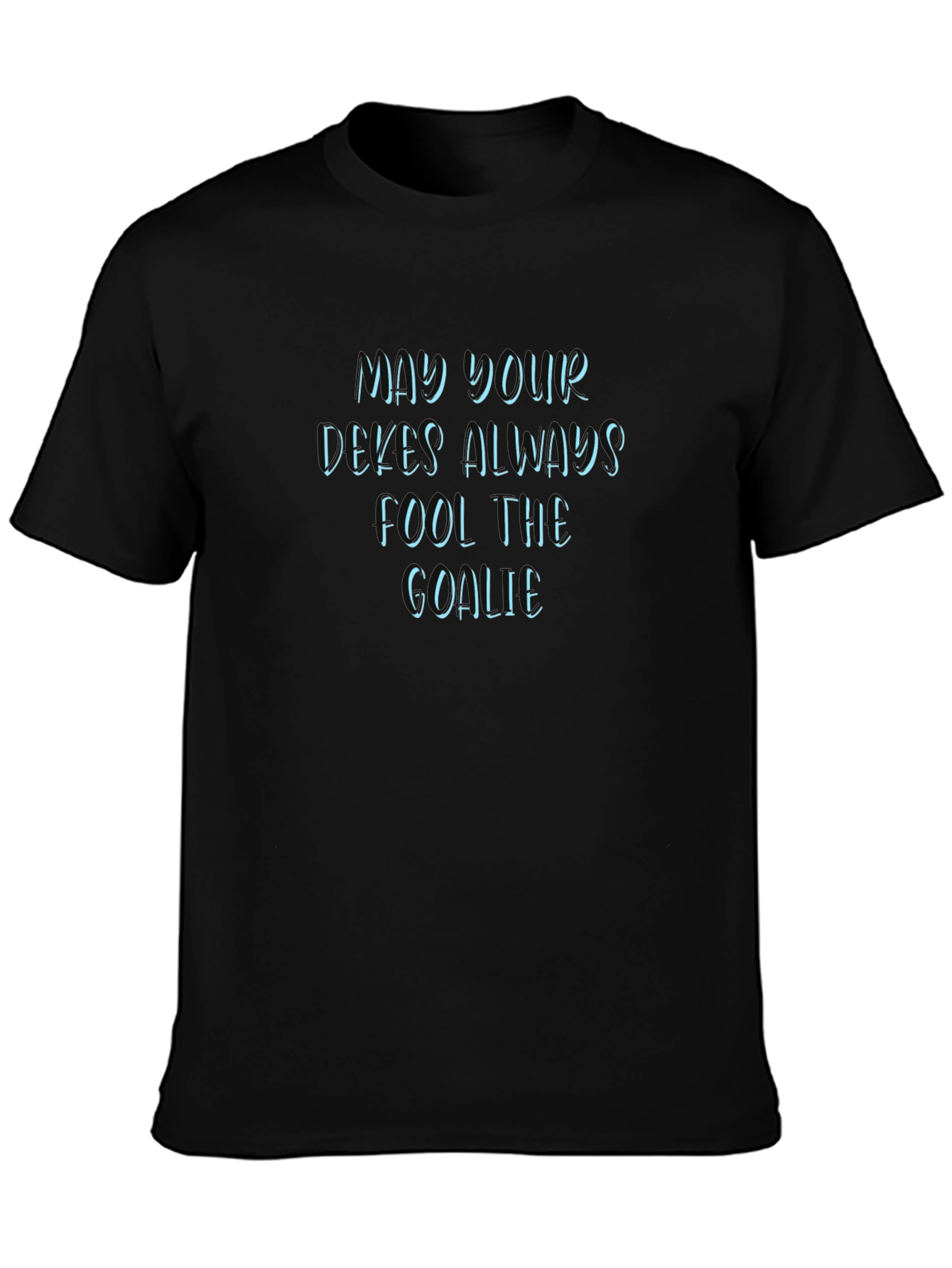 May Your Dekes Always Fool The Goalie Graphic Tee