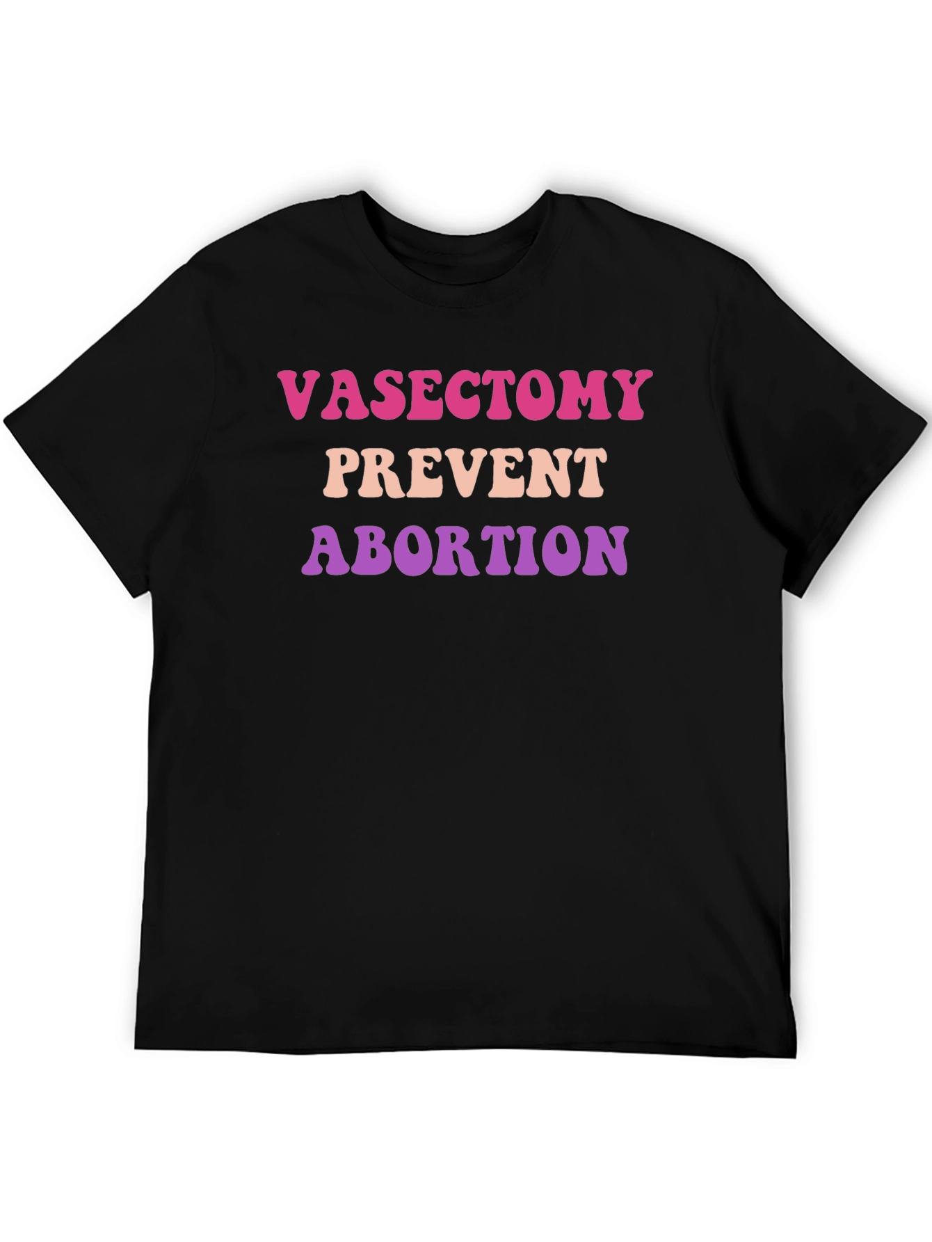 Vasectomy Prevent Abortion T-Shirt
