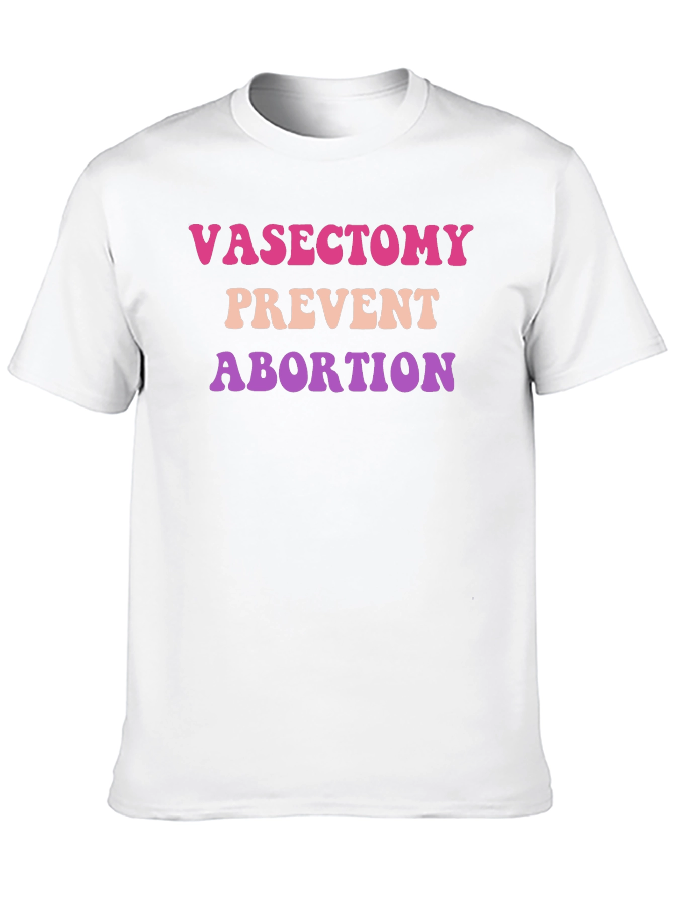 Vasectomy Prevent Abortion T-Shirt